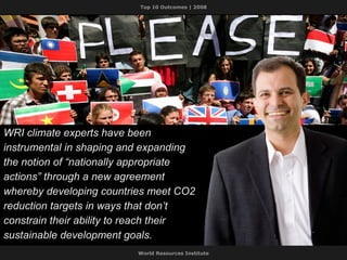 WRI climate experts have been instrumental in shaping and expanding the notion of “nationally appropriate actions” through a new agreement whereby developing countries meet CO2 reduction targets in ways that don’t constrain their ability to reach their sustainable development goals. 