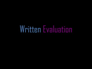 Written Evaluation
 