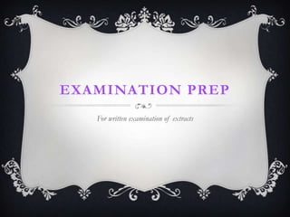 EXAMINATION PREP
   For written examination of extracts
 