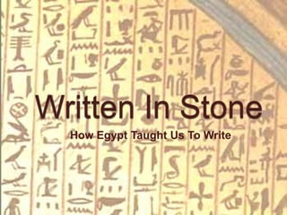 How Egypt Taught Us To Write
 