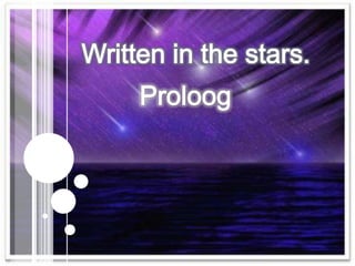 Written in the stars. Proloog 