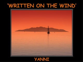 YANNI ‘ WRITTEN ON THE WIND’ 