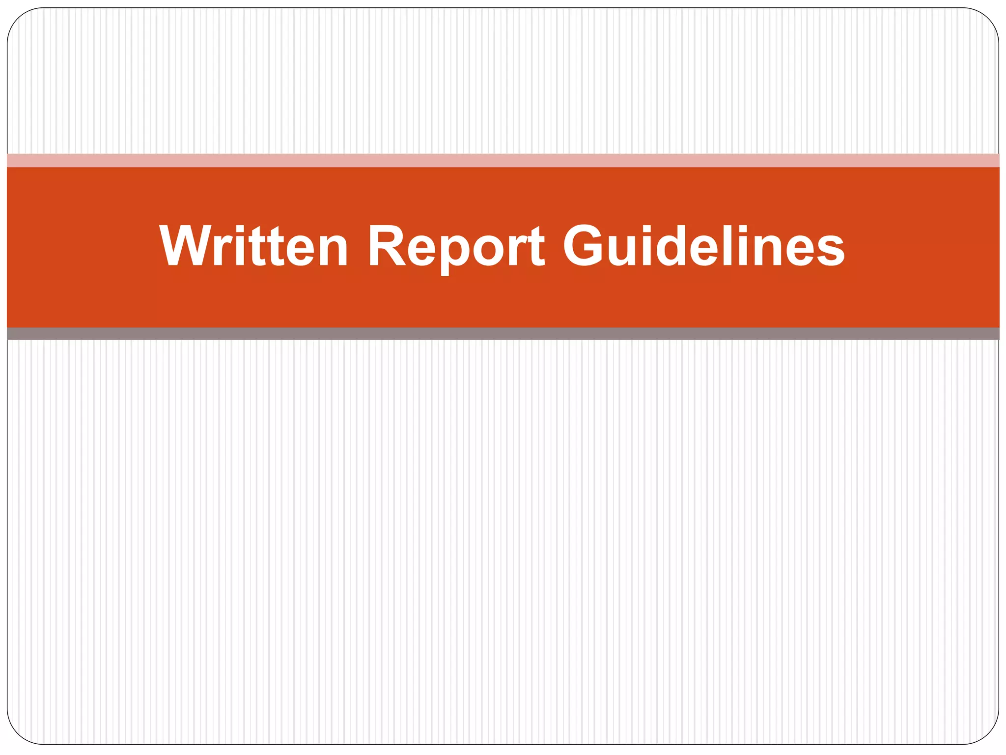 Written Report Guidelines
 