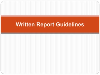 Written Report Guidelines
 