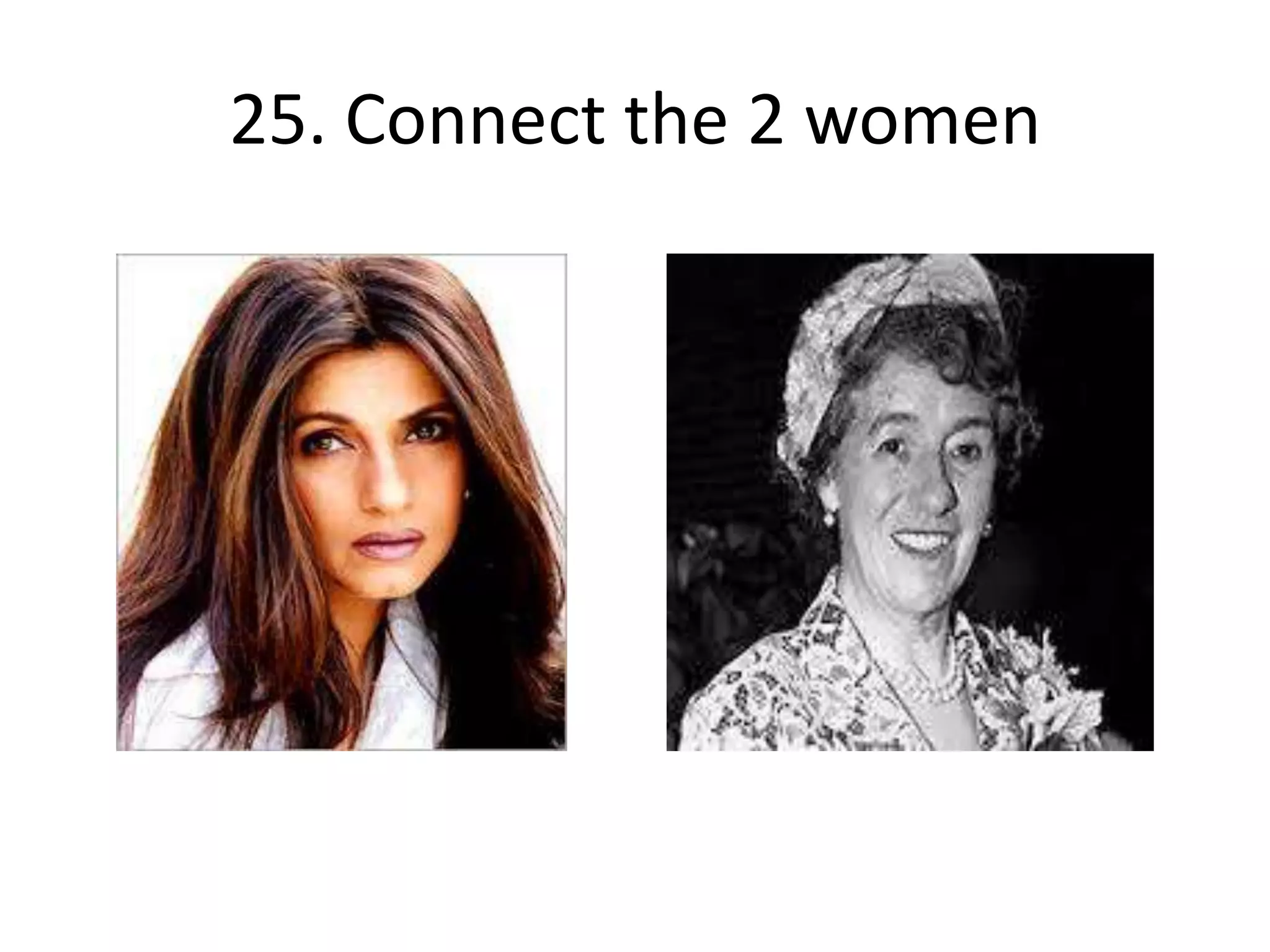 25. Connect the 2 women
 