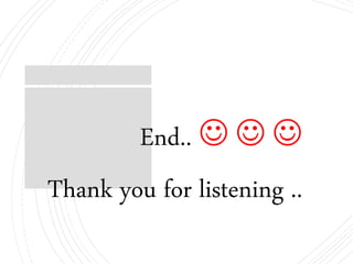 End..   
Thank you for listening ..
 