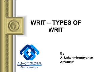 WRIT – TYPES OF WRIT By  A. Lakshminarayanan Advocate 