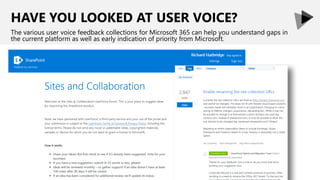HAVE YOU LOOKED AT USER VOICE?
The various user voice feedback collections for Microsoft 365 can help you understand gaps in
the current platform as well as early indication of priority from Microsoft.
 