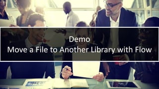 WithumSmith+Brown, PC | BE IN A POSITION OF STRENGTH
37
SM
@melihubb @pgbhoyar #SharePointFestDC
Demo
Move a File to Another Library with Flow
 