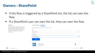 WithumSmith+Brown, PC | BE IN A POSITION OF STRENGTH
67
SM
@melihubb @pgbhoyar #SharePointFestDC
Owners : SharePoint
▪ If the flow is triggered by a SharePoint list, the list can own the
flow
▪ If a SharePoint user can own the list, they can own the flow
 