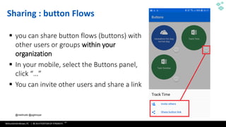 WithumSmith+Brown, PC | BE IN A POSITION OF STRENGTH
70
SM
@melihubb @pgbhoyar #SharePointFestDC
Sharing : button Flows
▪ you can share button flows (buttons) with
other users or groups within your
organization
▪ In your mobile, select the Buttons panel,
click “…”
▪ You can invite other users and share a link
 
