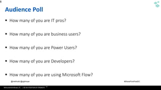 WithumSmith+Brown, PC | BE IN A POSITION OF STRENGTH
8
SM
@melihubb @pgbhoyar #SharePointFestDC
Audience Poll
▪ How many of you are IT pros?
▪ How many of you are business users?
▪ How many of you are Power Users?
▪ How many of you are Developers?
▪ How many of you are using Microsoft Flow?
8
 