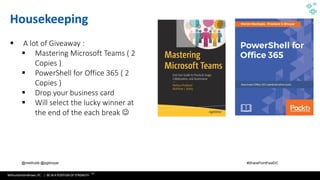WithumSmith+Brown, PC | BE IN A POSITION OF STRENGTH
9
SM
@melihubb @pgbhoyar #SharePointFestDC
Housekeeping
▪ A lot of Giveaway :
▪ Mastering Microsoft Teams ( 2
Copies )
▪ PowerShell for Office 365 ( 2
Copies )
▪ Drop your business card
▪ Will select the lucky winner at
the end of the each break ☺
 