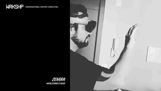 CONVERSATIONAL CONTENT CONSULTING
ZENBRA
WWW.ZENBRA.COM.BR
 