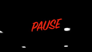 PAUSE
 
