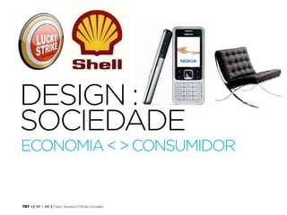 TRT • | SP | BR | Fabio Silveira e Priscila Gonsales
Design Thinking para Educadores11
design :
sociedade
economia<>consumidor
Design Thinking
 
