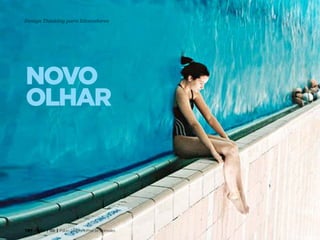 TRT • | SP | BR | Fabio Silveira e Priscila Gonsales
Design Thinking para Educadores7
novo
olhar
 