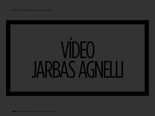 TRT • | SP | BR | Fabio Silveira e Priscila Gonsales
Design Thinking para Educadores9
vídeo
JarbasAgnelli
 