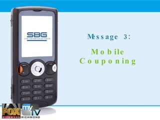 Message 3: Mobile Couponing 