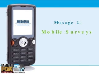 Message 2: Mobile Surveys 