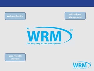 Web-Application
All Platform
Management
User-Friendly
Interface
 