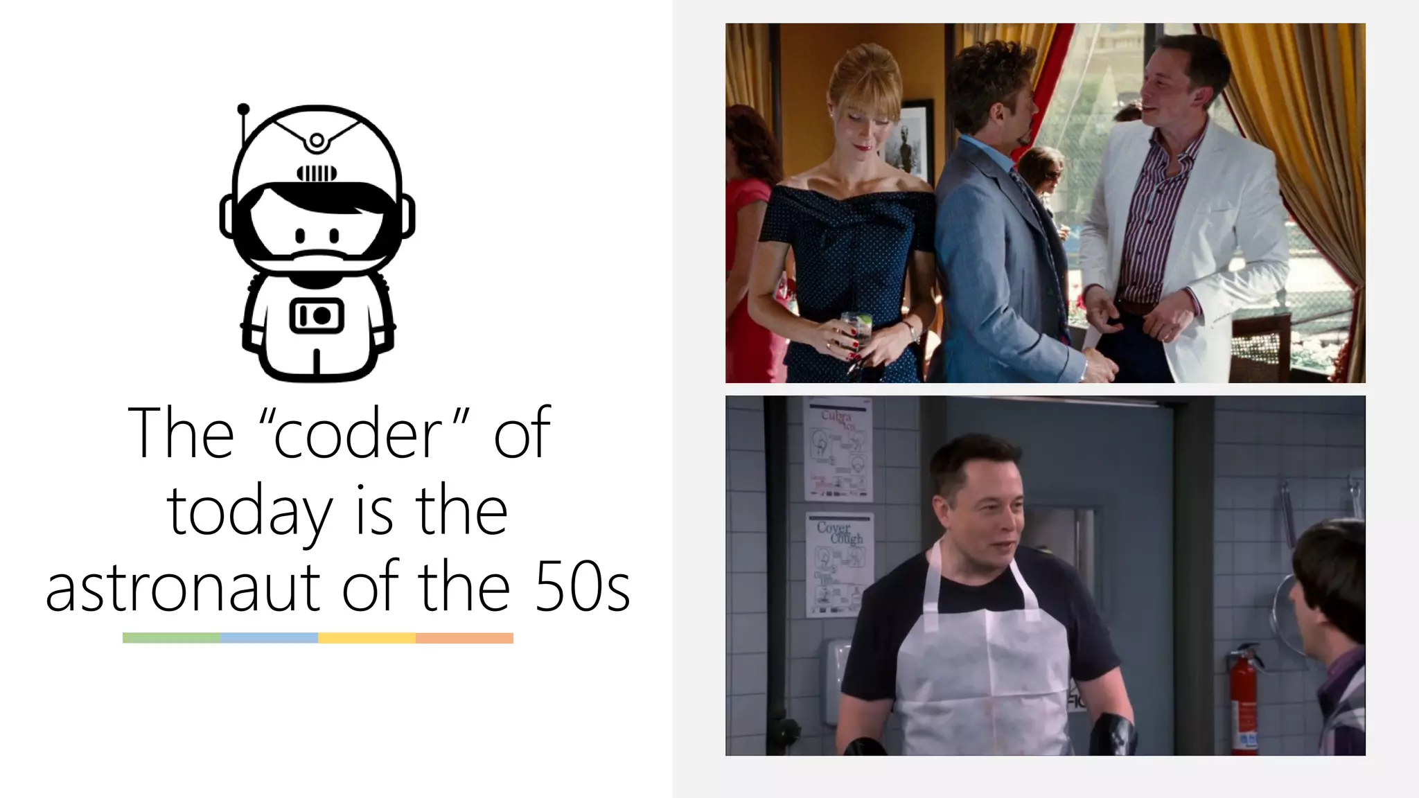 The “coder” of
today is the
astronaut of the 50s
 