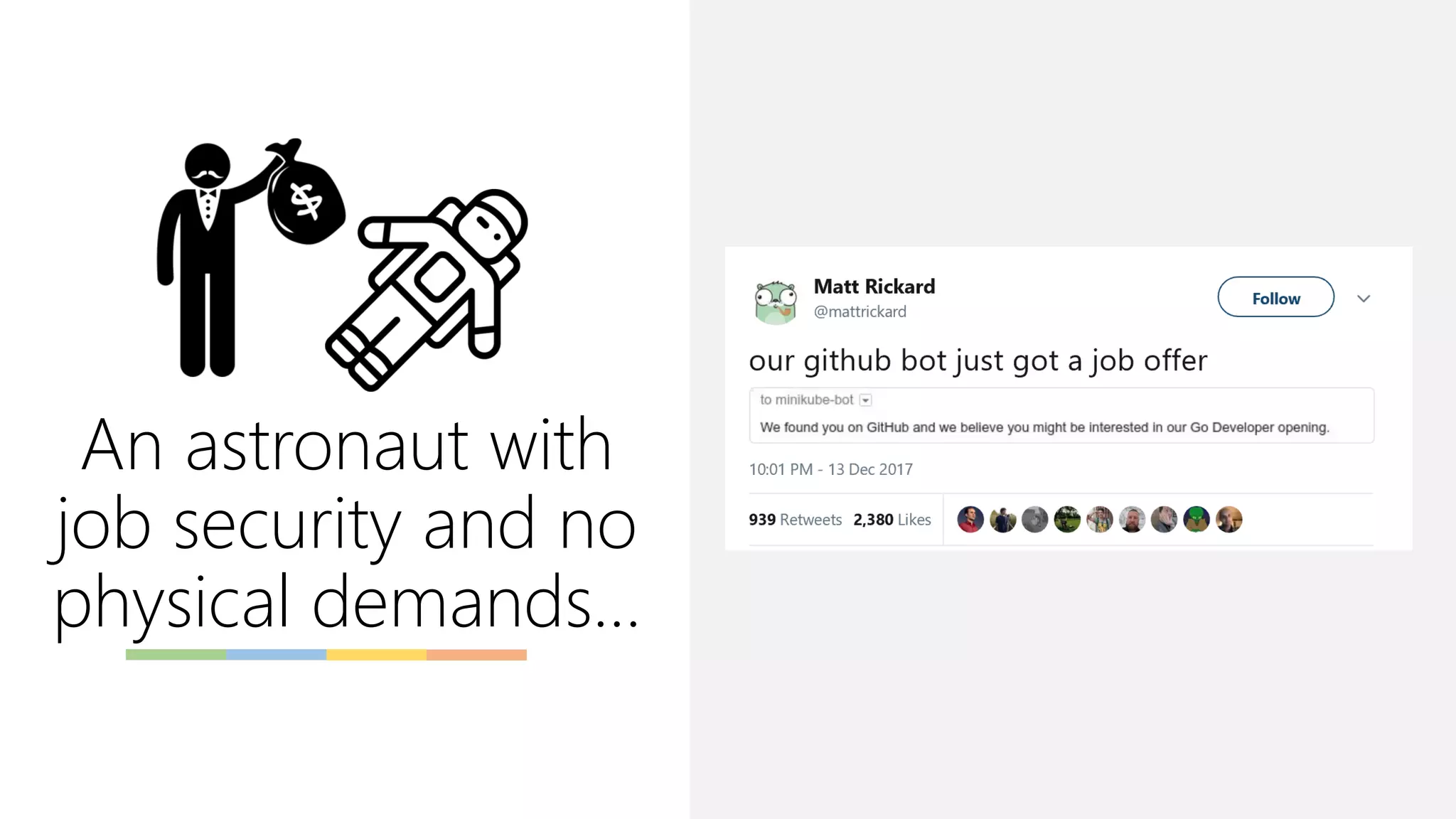 An astronaut with
job security and no
physical demands…
 