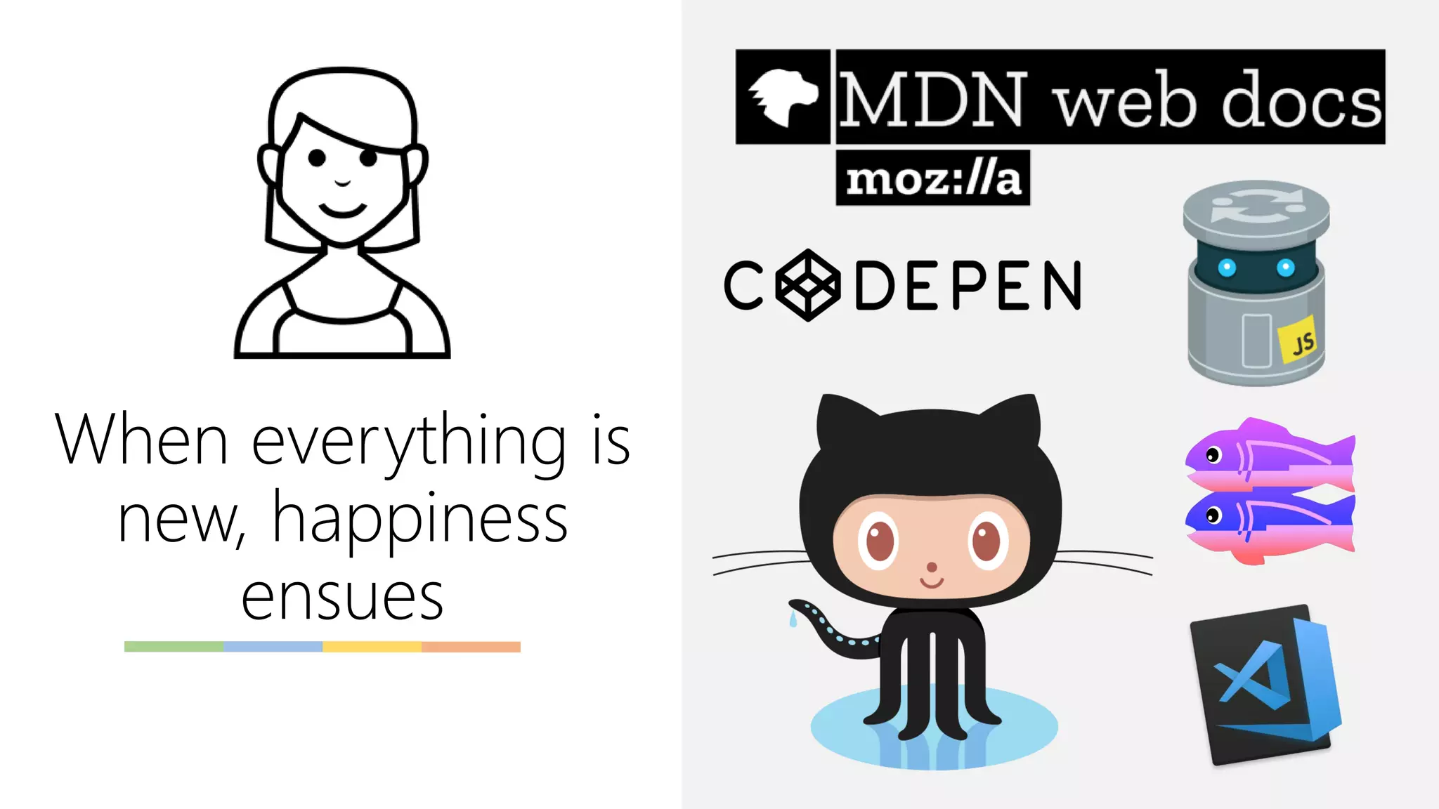 When everything is
new, happiness
ensues
 