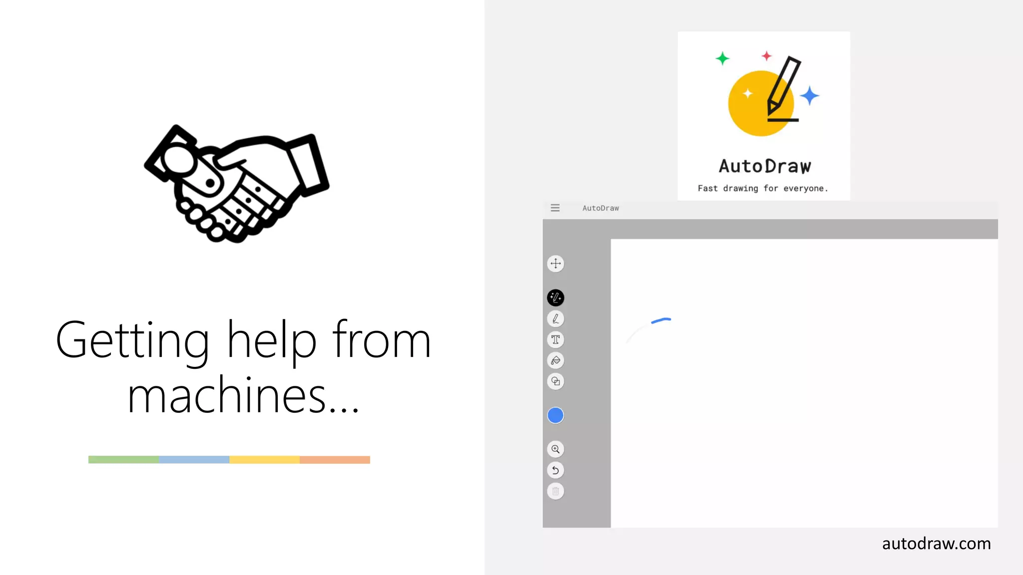 Getting help from
machines…
autodraw.com
 