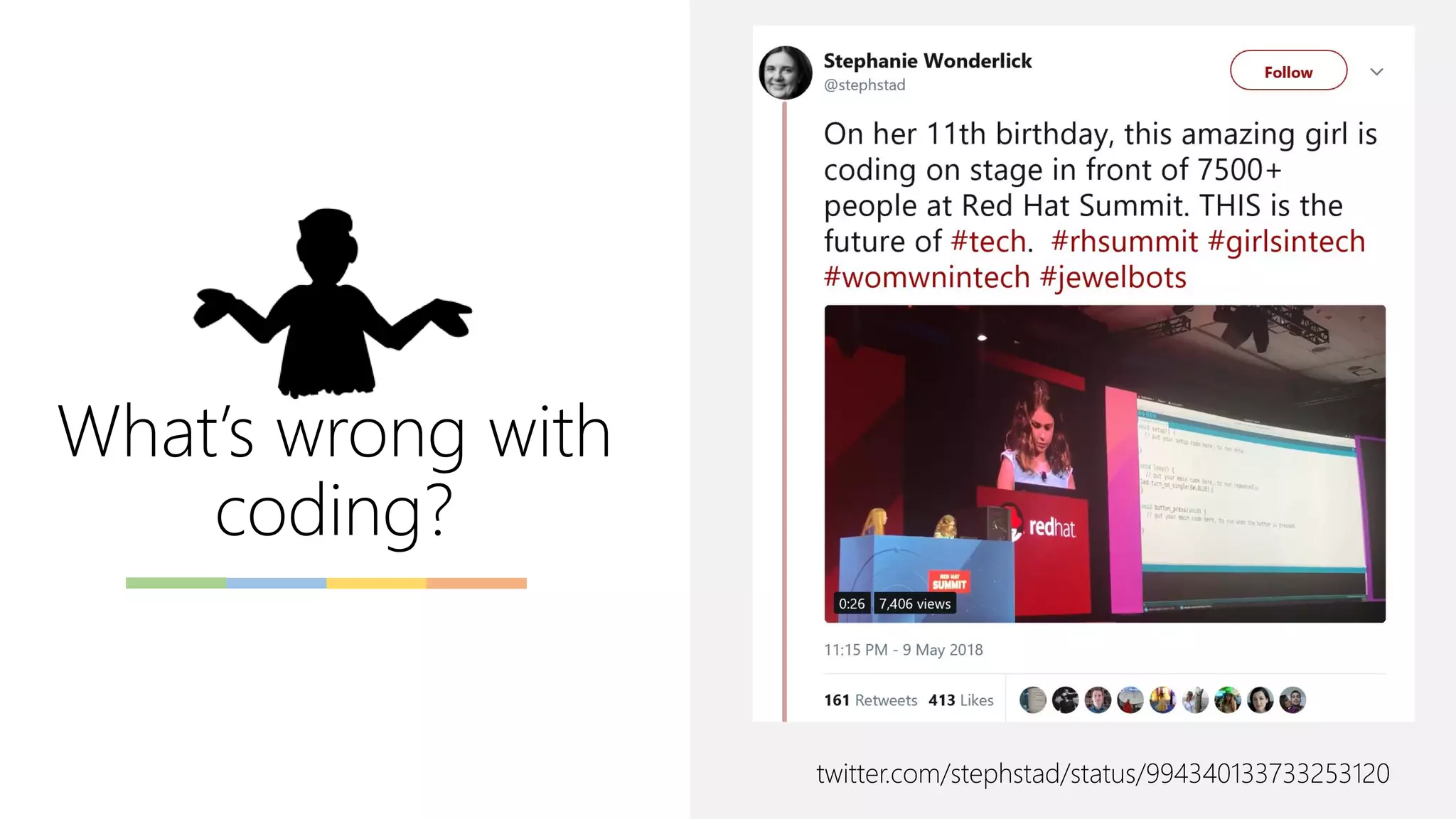 What’s wrong with
coding?
twitter.com/stephstad/status/994340133733253120
 