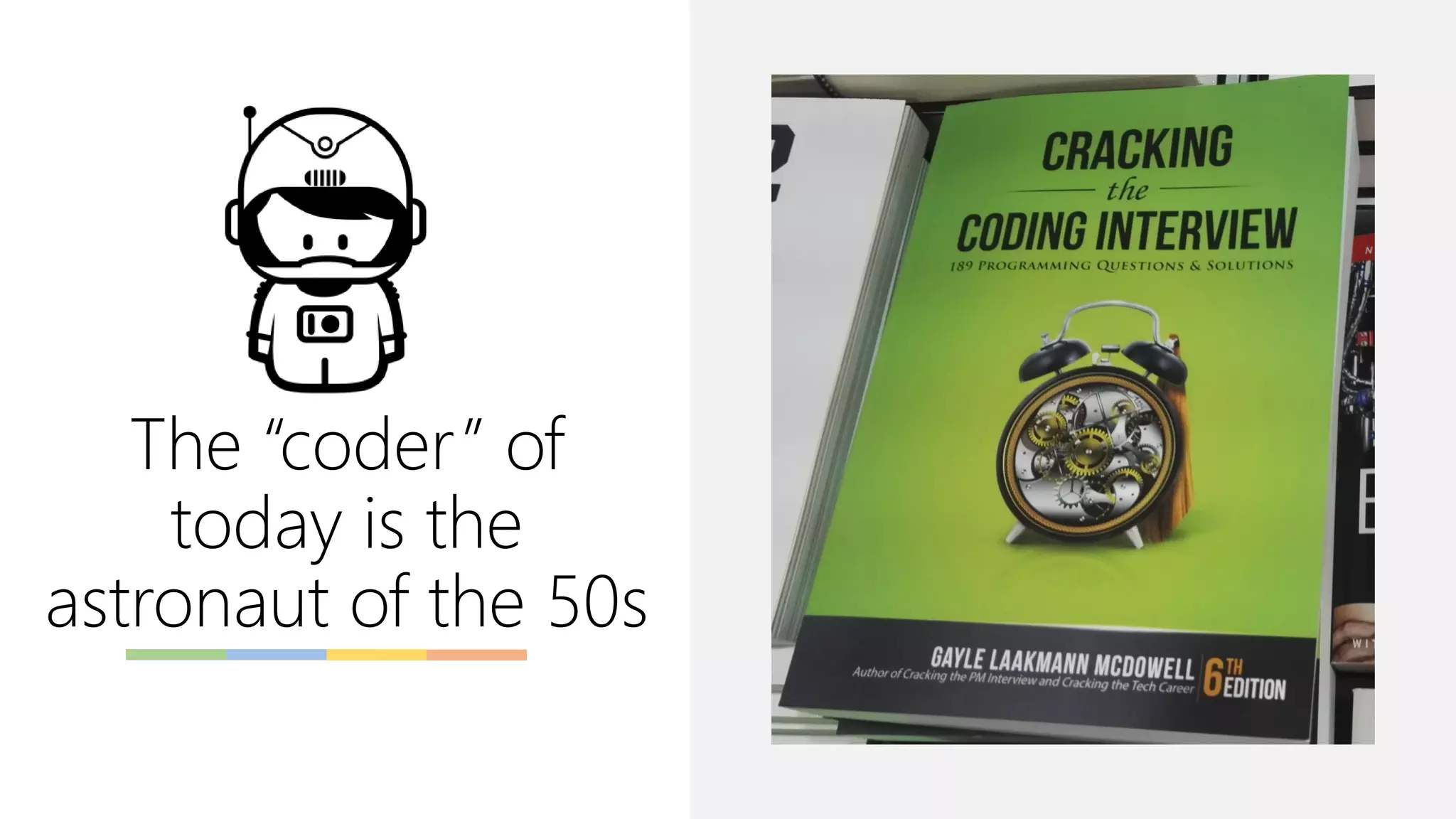 The “coder” of
today is the
astronaut of the 50s
 