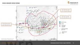 TSX : WRN I NYSE AMERICAN : WRN
HIGH GRADE GOLD ZONE
22Developing Canada’s Premier Copper-Gold Mine
73.6 g/t Au over
1.85 m @ 69.16 m
55.1 g/t Au over
2.97 m @ 147.98 m
53.5 g/t Au over
2.45 m @ 343.55 m
Intercepts >
2 g/t gold
High Bismuth
Zones
Trend of very high
gold values
Note: See News Release dated June 4,
2020 for details on drilling program.
2020
 