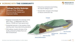 TSX | NYSE AMERICAN | WRN
WORKING WITH THE COMMUNITY
• Closure by rock/sand cover limiting
the need for tailings “pond”
• ...