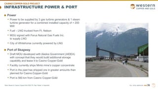 TSX | NYSE AMERICAN | WRN
INFRASTRUCTURE POWER & PORT
39
Note: Based on Casino Copper-Gold 2022 FS. See “Notes” in Appendi...