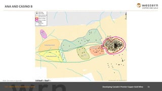 TSX : WRN I NYSE AMERICAN : WRN
ANA AND CASINO B
35
Developing Canada’s Premier Copper-Gold Mine
Note: See notes in Appendix
 
