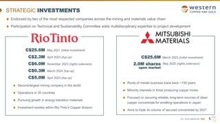 TSX | NYSE AMERICAN | WRN
STRATEGIC INVESTMENTS
5
Endorsed by two of the most respected companies across the mining and materials value chain
Participation on Technical and Sustainability Committee adds multidisciplinary expertise to project development
Second-largest mining company in the world
Operations in 35 countries
Pursuing growth in energy transition materials
Investment resides within Rio Tinto’s Copper division
Roots of metals business trace back ~150 years
Minority interests in three producing copper mines
Focused on securing reliable, long-term sources of clean
copper concentrate for smelting operations in Japan
Aims to triple its volume of secured concentrate by 2031
C$25.6M
C$2.3M
C$6.0M
C$0.3M
C$5.0M
May 2021 (initial investment)
April 2023 (top-up)
November 2023 (rights extension)
March 2024 (top-up)
April 2023 (top-up)
C$25.6M March 2023 (initial investment)
May 2025 (rights extension)
2.0M shares
open market
 
