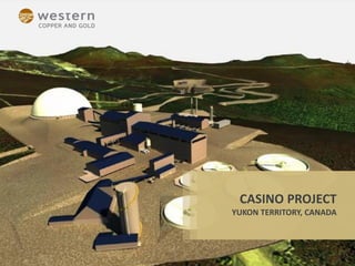 CASINO PROJECT
YUKON TERRITORY, CANADA
 