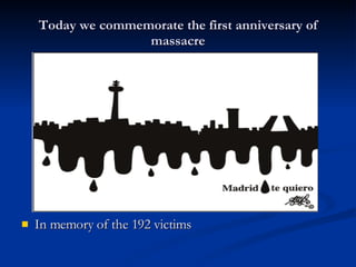 Today we commemorate the first anniversary of massacre In memory of the 192 victims 