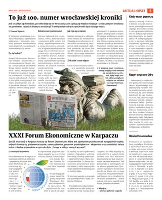 NR 34 (100) – WRZESIEŃ 2022
3
AKTUALNOŚCI
To już 100. numer wrocławskiej kroniki
XXXI Forum Ekonomiczne w Karpaczu
Dziś (8 września) w Karpaczu kończy się Forum Ekonomiczne, które jest spotkaniem przedstawicieli europejskich rządów,
unijnych komisarzy, parlamentarzystów, samorządowców, prezesów przedsiębiorstw i ekspertów oraz osobistości świata
kultury. Hasłem przewodnim w tym roku była „Europa w obliczu nowych wyzwań”.
	
I Katarzyna Wiązowska
Forum Ekonomiczne w Karpaczu to
największa konferencja polityczno-
-gospodarcza w Europie Środ-
kowo–Wschodniej. Jest
platformą wy-
miany poglądów
oraz jednym
z  najistot-
n i e j s z y c h
miejsc spo-
t k a ń e l i t
polityczno-
-biznesowych
w Europie. Trwa-
ło od 6 września.
W tegorocznym programie spo-
tkania znalazły się m.in. Forum
Ochrony Zdrowia, Forum Regio-
nów, Europa Kar-
pat, Polonijne Fo-
rum Ekonomiczne
oraz Salon Przemysłu
Turystycznego.
Po raz drugi przy-
znano także Na-
grodę Prezydenta
Wrocławia – Biz-
nes Odpowiedzial-
ny Społecznie. To
wyróżnienie dla firm,
które w sposób szczegól-
ny działają na rzecz społeczności
lokalnej. Nagradzane są firmy,
które dbają o lokalną społeczność,
a także komfort pracy i życia swo-
ich pracowników. To forma uho-
norowania prowadzonych przez
nie działań, a także inspiracja dla
innych podmiotów funkcjonujących
na Dolnym Śląsku.
W tym roku nagrodę tę otrzymały
trzy przedsiębiorstwa: Impel, No-
kia oraz Whirlpool.
– Przedsiębiorstwa odpowiedzial-
ne społecznie nie tylko budują go-
spodarczą tkankę naszego kraju
i regionu, ale także angażują się
społecznie i to w czasach, kiedy
zarówno rano, jak i wieczorem
zastanawiamy się, skąd wziąć pie-
niądze na nasze aktywności. Tak
jest nie tylko w samorządach, ale
i w sektorze gospodarczym. Tym-
czasem nagrodzone dzisiaj firmy
potrafią się dzielić tym, co mają
i realizować swoją odpowiedzial-
ność biznesu. Za to chciałbym im
serdecznie podziękować – mówił
podczas wręczenia nagród Jacek
Sutryk, prezydent Wrocławia.
	
› Więcej na
l.wroclaw.pl/forum-nagrody
O
L
E
K
S
A
N
D
R
P
O
L
I
A
K
O
V
S
K
Y
I
Kiedy sezon grzewczy
Sezon grzewczy to okres,
w którym warunki atmosfe-
ryczne powodują konieczność
ciągłego dostarczania ciepła
w celu ogrzewania obiektów.
Nie ma wskazanego terminu
jego rozpoczęcia ani zakoń-
czenia. W praktyce przyjmu-
je się, że zarządcy budynków
uruchamiają ogrzewanie, gdy
przez co najmniej trzy dni
z rzędu temperatura powie-
trza spada poniżej 10 stopni,
a w mieszkaniach – poniżej 16
stopni. Fortum i Kogeneracja
zapewniają, że są przygotowa-
ne do ogrzewania wrocawskich
mieszkań, pomimo trudnej sy-
tuacji na rynku.
Raport w sprawie Odry
– Deklarujemy 30.09 jako ter-
min publikacji ostatecznego
raportu wyjaśniającego przy-
czyny sytuacji na Odrze. Stro-
na polska i niemiecka wyrazi-
ły intencję, by nasze zespoły
zakończyły do tego momen-
tu prace, tak, abyśmy mogli
przekazać wnioski z przepro-
wadzonych badań – poinfor-
mowała podczas spotkania
polsko-niemieckiej Rady ds.
Ochrony Środowiska, mini-
ster Anna Moskwa. Kolejnym
krokiem musi być odtworzenie
ekosystemu rzeki. Nad planem
naprawczym dla ekosystemu
Odry pracują już m.in. spe-
cjaliści z Instytutu Rybactwa
Śródlądowego w Olsztynie
Odwiedź mammobus
W dniach 12-20.09 mammo-
busy przyjadą do Wrocławia.
Z  darmowych badań pier-
si mogą skorzystać kobiety
w wieku od 50 do 69 lat, które
nie badały się w ciągu ostat-
nich 2 lat lub otrzymały zapro-
szenie w ramach profilaktyki.
Badania są darmowe i nie wy-
magają zapisów. Gdzie przyjść?
12.09, ul. Sieradzka 5 w godz.
9-16 i ul. Legnicka 62 w godz.
9-16, 13.09 ul. Legnicka 62
w godz. 9-16, 14.09 ul. Długo-
sza 59-75 w godz. 9-16, 15.09
ul. Długa 37/47 w godz. 9-16
i ul. Bardzka 1a w godz. 9-16,
16.09 ul. Bardzka 1a w godz.
8-15, 20.09 ul. Legnicka 62
w godz. 9-17. Akcję organizuje
dolnośląski NFZ.
Jeśli chciałbyś się dowiedzieć, jak wiele dzieje się we Wrocławiu, czym zajmują się miejskie instytucje i co robią aktywni wrocławia-
nie, powinieneś zajrzeć do biuletynu wroclaw.pl. To setny numer nadzwyczajnej kroniki życia naszego miasta.
	
I Tomasz Wysocki
W biuletynie opowiadamy o no-
wych inwestycjach, zapowiadamy
wydarzenia – kulturalne, spor-
towe, społeczne. Przedstawiamy
ludzi aktywnych, pomysłowych,
utalentowanych i z sercem.
Co się buduje?
Rozwój infrastruktury komuni-
kacji miejskiej – budowa TAT, li-
nii tramwajowej na Pilczyce, mo-
stu i trasy w ramach Alei Wielkiej
Wyspy, remont mostów Pomor-
skich i mostu Zwierzynieckiego.
W biuletynie wroclaw.pl regular-
nie publikowane są relacje z po-
stępów na budowach. Dotyczy
to nie tylko strategicznych dla
miasta przedsięwzięć, lecz tak-
że projektów lokalnych: budowy
chodnika, remontu szkoły, przed-
s z k o l a
czy żłob-
ka.
Bohaterowie codzienności
Mariusz Kędzierski jest rysow-
nikiem, mówcą motywacyjnym
i pasjonatem piłki nożnej. Jest
osobą z niepełnosprawnościami,
a swoją aktywnością udowad-
nia, że ograniczenia fizyczne nie
mogą być pretekstem do wy-
cofania się z życia społeczne-
go. Podobnie artyści z Kabare-
tu Odłam – to grupa seniorów,
którzy z powodzeniem uprawiają
najtrudniejszą ze sztuk estra-
dowych. Na stronach biuletynu
przedstawiliśmy
setki wrocła-
wian. Opowia-
dali o swoich suk-
cesach, jedni na miarę
osiedla, inni w świe-
cie. To doskonały ka-
talog tych, którzy na
miejsce do życia
wybrali Wrocław.
Jak żyje się w mieście
Biuletyn wroclaw.pl to także plat-
forma wiedzy dla mieszkańców.
Pojawiają się tu informacje na te-
mat zmian w komunikacji, rekru-
tacji do szkół, przedszkoli i żłob-
ków, projektów, jak Zmień Piec
czy WBO również w języku ukra-
ińskim. Sporo uwagi poświęcamy
też wydarzeniom na osiedlach.
Zrób sobie z nami zdjęcie
Każdy numer biuletynu obfitu-
je w zapowiedzi wydarzeń,
koncertów, spektakli
i  spotkań
plenerowych. Po pandemii wrocła-
wianie z radością ruszyli na miasto.
To najlepsze antidotum na smutki,
szczególnie w Roku Dobrych Re-
lacji. Hitem programu przeciw sa-
motności okazały się Wrocławskie
Potańcówki. Ostatnie takie wyda-
rzenia przed nami. W Rynku: w pią-
tek (9.09) potańcówka karaibska
przed koncertem Kamila Bednarka,
a w sobotę (10.09) zabawa łączą-
ca pokolenia przed koncertem Ani
Wyszkoni. W sobotę 17.09 ostatnia
potańcówka na pl. Wolności.
	
› A  wszyscy nasi czytelnicy,
którzy przyjdą w ten weekend
na potańcówki na Ry-
nek, będą mogli zro-
bić sobie pamiątkowe
zdjęcie na okładce
naszego biuletynu.
Zapraszamy!
 