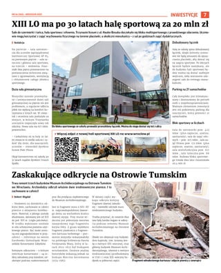 NR 34 (100) – WRZESIEŃ 2022
7
INWESTYCJE
Sale do szermierki i tańca, hala sportowa i siłownia. Trzynaste liceum z ul. Hauke-Bosaka doczekało się bloku multisportowego z prawdziwego zdarzenia. Ucznio-
wie mogą korzystać z zajęć wychowania fizycznego na terenie placówki, a okoliczni mieszkańcy – z sal po godzinach zajęć dydaktycznych.
	
I Redakcja
Na parterze – sala szermier-
cza dla uczniów zaprzyjaźnionej
Szermierczej Sportowej SP 85,
na pierwszym piętrze – sala ta-
neczna i główna sala sportowa,
na trzecim – widownia. Pozo-
stałe dwa piętra przeznaczono na
pomieszczenia techniczne zwią-
zane z ogrzewaniem, wentylacją
i chłodzeniem całego obiektu
sportowego.
Duża sala gimnastyczna
Wszystko zostało przemyśla-
ne i umiejscowienie dużej sali
gimnastycznej na piętrze nie jest
problemem, a regularne odbicia
piłek nie wpłyną na komfort ko-
rzystania z innych sal. W czwar-
tek 1 września sala posłużyła za
miejsce, w którym Trzynastka
uroczyście rozpoczęła nowy rok
szkolny. Nowa sala ma 617 mkw.
powierzchni.
– Czekaliśmy na tę halę 30 lat.
Jej otwarcie to wielki sukces i ra-
dość dla mnie, dla nauczycieli,
uczniów – stwierdził dyrektor
liceum Piotr Pitura.
Objął kierownictwo tej szkoły po
31 latach rządów dyrektor Urszuli
Spałki.
Dobudowany łącznik
Halę ze szkołą spina dobudowany
łącznik, dzięki któremu ucznio-
wie nie będą zmuszeni do opusz-
czania placówki, aby dostać się
na zajęcia sportowe. Po lekcjach
łącznik będzie zamykany, ale
do budynku hali sportowej bę-
dzie można się dostać osobnym
wejściem, żeby wieczorem udo-
stępnić sale do treningu miesz-
kańcom.
Parking na 21 samochodów
Cały kompleks jest klimatyzo-
wany i dostosowany do potrzeb
osób z niepełnosprawnościami.
Ważnym elementem inwestycji
jest też podziemny parking dla
nauczycieli, który pomieści 21
samochodów.
Blok sportowy w liczbach
Sala do szermierki pow. 423
mkw. (plus zaplecze, szatnie,
sanitariaty), sala do zajęć siło-
wych – pow. 205 mkw., sala za-
jęć fitness pow. 172 mkw. (plus
zaplecze, szatnie, sanitariaty),
sala wielofunkcyjna pow. 617
mkw., sala taneczna pow. 66
mkw. Budowa bloku sportowe-
go trwała dwa lata i kosztowała
20,4 mln zł.
XIII LO ma po 30 latach halę sportową za 20 mln zł
Do bloku sportowego ze szkoły prowadzi przeszklony łącznik. Można do niego dostać się też z ulicy
Trwa remont trzech budynków Muzeum Archidiecezjalnego na Ostrowie Tumskim
we Wrocławiu. Archeolodzy odkryli właśnie dwie średniowieczne piwnice. I to
zachowane w całości!
	
I Robert Migdał
– Niedawno na dziedzińcu od-
kryto dwie, zachowane w całości
piwnice o sklepieniu kolebko-
wym. Materiał, z jakiego zostały
zbudowane, datowany jest od XIII
do poł. XVI w. (cegła palcówka).
W  środku wykonano sondaże
w celu uchwycenia poziomu użyt-
kowego piwnic. Być może zosta-
ną one zagospodarowane w przy-
szłości – informuje na swoim
Facebooku Dolnośląski Woje-
wódzki Konserwator Zabytków.
Kolejnym odkryciem – o którym
informuje konserwator – są re-
likty zabudowy przy katedrze, od-
słonięte podczas nadzorowanych
prac dla przyłącza ciepłowniczego
do Muzeum Archidiecezjalnego.
Jest to fragment muru z XIV–XV
w. najprawdopodobniej dawne-
go domu na wschodnim krańcu
dawnej wyspy. Przy murze wi-
doczna jest późniejsza warstwa
zasypiskowa tego fragmentu
koryta Odry. Z gruzu wydobyto
fragment piaskowca z fragmen-
tem kartusza herbowego – pier-
wotnie wszystko wskazywałoby
na polskiego królewicza Karola
Ferdynanda Wazy, który w la-
tach 1625-1655 był biskupem
wrocławskim. Ostatnie analizy
historyków wskazują jednak na
biskupa Marcina Gerstmanna
(1574−1585).
W dalszej części wy-
kopu odkryto kolejny
fragment dawnej zabudo-
wy – niewielki odcinek muru
średniowiecznego budynku.
Trzeba przyznać, że ostatnie dwa
lata były bardzo bogate w odkry-
cia podczas remontu Muzeum
Archidiecezjalnego na Ostrowie
Tumskim.
Obiekt ten obejmuje trzy budynki:
dom kapituły, tzw. krzywą wie-
żę o metryce XIV-wiecznej, oraz
główny budynek Muzeum Archi-
diecezjalnego, również o metryce
średniowiecznej (przebudowany
w 1756 r.) oraz XIX-wieczny bu-
dynek w północnej części.
Zaskakujące odkrycie na Ostrowie Tumskim
Fragment odnalezionego kartusza i zdjęcie piwnicy z zewnątrz
TOMASZ
HOŁOD
DOLNOŚLĄSKI
WOJEWÓDZKI
KONSERWATOR
ZABYTKÓW
	
› Więcej zdjęć z nowej hali sportowej XIII LO na www.wroclaw.pl
 