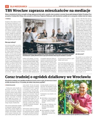 BEZPŁATNY BIULETYN INFORMACYJNY URZĘDU MIEJSKIEGO WROCŁAWIA
8 DLA MIESZKAŃCA
Mowa o mieszkańcach, którzy wystąpili na drogę sądową przeciwko spółce z powodu zmian wysokości czynszów. Na początek dostępnych będzie 10 mediacji. Prze-
prowadzi je Fundacja Dom Pokoju, która prowadzi we Wrocławiu Pogotowie Mediacyjne. Jeśli mieszkańcom spodoba się to rozwiązanie, mediacji może być więcej.
	
I Redakcja
Fundacja Dom Pokoju prowa-
dzi Pogotowie Mediacyjne, w ra-
mach którego wszyscy miesz-
kańcy Wrocławia (również firmy)
mogą zwrócić się o wsparcie, aby
rozwiązać np. konflikty sąsiedz-
kie, kwestie podziału majątku
czy spory w sprawie o wysokość
czynszu. Dlatego też zarząd spół-
ki TBS Wrocław zdecydował się
na mediacje, by podjąć rozmowy
z mieszkańcami, którzy wystąpili
na drogę sądową przeciwko spółce.
Dlaczego mediacje?
Jak informuje spółka, za urucho-
mieniem mediacji z mieszkańcami
przemawiają dwa kluczowe argu-
menty. Po pierwsze, od 1 sierpnia
br. średnia stawka czynszu w TBS
Wrocław wynosi 17,48 zł/mkw.,
a więc o 3,12 zł mniej od stawki
zakwestionowanej na drodze są-
dowej. Ponadto, do 31 maja 2022
r. średni czynsz za mkw. w wyno-
sił 15,9 zł. To oznacza, że różnica
między stawką obowiązującą od
sierpnia i tą ważną do końca maja
br. wynosi 1,58 zł, czyli ok. 10
proc. Jest to znacznie mniej od ak-
tualnego wskaźnika inflacji, który
w lipcu wynosił 15,6 proc. Stawka
czynszu obowiązująca w okre-
sie czerwiec – lipiec br. wynosiła
średnio 20,60 zł/mkw. A to ozna-
cza, że wartość przedmiotu sporu
sądowego wyraźnie spadła. Długo-
trwałe procesy mogą narazić obie
strony sporu na wysokie koszty
sądowe, a co ważne, mogą być
niewspółmiernie wysokie w od-
niesieniu do aktualnej wysokości
przedmiotu sporu. Ponadto, do-
tychczas do spółki wpłynęło ponad
100 pozwów najemców, którzy po-
stanowili za pośrednictwem drogi
sądowej zakwestionować staw-
kę czynszu, którą TBS Wrocław
wprowadził od 1 czerwca 2022 r.
Spółka zaś jest właścicielem 4133
mieszkań na wynajem, co ozna-
cza, że pozew przeciwko TBS Wro-
cław złożyło znacznie mniej niż 10
proc. mieszkańców. To wskazuje,
że przestrzeń do zawarcia ugód
wydaje się być spora.
Gmina Wrocław przekazuje Fun-
dacji Dom Pokoju środki finan-
sowe na prowadzenie Pogotowia
Mediacyjnego w ramach wie-
loletniej umowy dotacyjnej, co
pozwala na przeprowadzenie 150
darmowych mediacji dla miesz-
kańców. TBS Wrocław skorzy-
sta z 10 mediacji w ramach tego
pakietu. To, jakim zaintereso-
waniem będzie się cieszył pilo-
tażowy program, pozwoli podjąć
dalsze kroki. Pierwsze 10 media-
cji, zorganizowanych w ramach
pilotażu, nie będzie się wiązało
z jakimikolwiek nakładami finan-
sowymi zarówno ze strony TBS
Wrocław, jak też najemcy, który
skorzysta z tej możliwości. Jeśli
pilotaż spotka się z przychylno-
ścią mieszkańców, wówczas TBS
Wrocław będzie płacił Fundacji
Dom Pokoju za każdy rozpoczęty
proces mediacyjny, na mocy po-
rozumienia zawartego z fundacją.
Warunkiem zawarcia porozumie-
nia będzie fakt, że spółka w żaden
sposób nie będzie rościła sobie
jakichkolwiek praw do wpływania
na proces mediacji.
Jak skorzystać?
Aby umówić się na mediacje lub
uzyskać więcej informacji, wy-
starczy zadzwonić pod numer 538
208 660 lub napisać wiadomość
na adres e-mail: pogotowie.me-
diacyjne@wcrs.pl. Można także
przyjść do Infopunktu Nadodrze
(ul. Łokietka 5/1) i zasięgnąć in-
formacji bezpośrednio. Infopunkt
jest czynny od poniedziałku do
piątku w godz. 10-16.
TBS Wrocław zaprasza mieszkańców na mediacje
Mediacje prowadzone przez Fundację Dom Pokoju mają pomóc wypracować porozumienie pomiędzy
mieszkańcami a spółką TBS Wrocław w spornych kwestiach dotyczących wysokości czynszów
Od wybuchu pandemii ceny ogródków działkowych poszły mocno w górę. W internecie to koszt
od kilku do prawie 40 tys. zł za działkę. Jak zdobyć swój własny ogródek?
	
I Michał Kurowicki
– Praktycznie wolne działki we
Wrocławiu zniknęły. Obecnie
oceniamy, że na 35 tys. działek
w naszym mieście mamy jedynie
kilkaset wolnych. Na jeden zarząd
ogrodów działkowych wypadają
po dwie, trzy wolne. To bardzo
mało i ciągle się to zmienia – za-
znacza Janusz Moszkowski, pre-
zes wrocławskiego okręgu Pol-
skiego Związku Działkowców.
Jeśli chcemy wydzierżawić działkę
w Rodzinnych Ogrodach Działko-
wych (ROD), musimy dogadać się
z byłym właścicielem, który chce
odstąpić swój ogródek i podpisać
z nim umowę u notariusza. Naj-
pierw trzeba jednak tego właści-
ciela znaleźć. W tym celu każdy
chętny może przyjść do jednego
z wrocławskich ROD i zapytać
w zarządzie o listę osób, któ-
re chcą odstąpić swoją działkę.
Można też na własną rękę szukać
ogłoszeń w internecie. Gdy już
kupimy swoją wymarzoną dział-
kę, czekają nas kolejne opłaty. Na
początek trzeba wpłacić ok. 200
zł wpisowego, które jest prze-
znaczone na specjalne szkolenie,
dotyczące uprawy roślin, dbania
o ogródek i przepisów obowiązu-
jących działkowców.
Jednorazowo należy też zapłacić
tzw. inwestycyjne, które zależy
od wyposażenia ogrodu, nasadzeń
oraz liczby stanowisk wodnych.
To wkład wnoszony przez użyt-
kownika działki na fundusz roz-
woju ROD. We Wrocławiu to koszt
od 100 do 450 zł. Zaś roczna opła-
ta za dzierżawę działki to od 40
gr. do 1,5 zł za metr kwadratowy.
Przykładowe ceny działek z ser-
wisu OLX:
	
◼ ROD Pokój, ul. Armii Krajowej,
cena 25 tys. zł. Powierzchnia
500 mkw., altanka, studnia,
drzewa
	
◼ ROD Bajki, ul. Sztabowa, cena
39 tys. zł. Pow. 224 mkw.,
na terenie nowy budynek
(altanka)
	
◼ ROD Energetyk, ul. Wiaduk-
towa, cena 6 tys. zł. Drew-
niany domek, drzewka, brak
ogrodzenia.
Coraz trudniej o ogródek działkowy we Wrocławiu
TOMASZ
HOŁOD
Marian Matelski od 60 lat uprawia ogródek przy ul. Olsztyńskiej
FREEPIK.COM
 