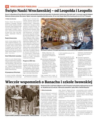 BEZPŁATNY BIULETYN INFORMACYJNY URZĘDU MIEJSKIEGO WROCŁAWIA
16 WROCŁAWSKIE POKOLENIA
Koncert w Narodowym Forum Muzyki, kwiaty pod pomnikiem profesorów lwowskich i krakowskich, konferencja „Etos ludzi nauki”, przyznanie nagrody Kolegium
Rektorów Uniwersytetów Wrocławia i Opola i wręczenie stypendiów dla doktorantów. W tym roku Święto Nauki Wrocławskiej potrwa od 14 do 17 listopada.
I Mirka Kuczkowska
Święto Nauki Wrocławskiej
przypada 15 listopada. Dlaczego
akurat wtedy? Kamilla Jasińska,
kierownik Działu Wydawniczego
Centrum Historii Zajezdnia i au-
torka książki „W ogniu i w gru-
zach. Uniwersytet Wrocławski
w latach 1945–1946. Inne spoj-
rzenie”, odpowiada: z kilku po-
wodów.
Święto Uniwersytetu
Jezuici, którzy założyli we Wro-
cławiu najpierw kolegium, a po-
tem Uniwersytet Leopoldyński,
za święto swojej uczelni obrali
15 listopada. Jest to też dzień św.
Leopolda, patrona Austrii. Inau-
guracja pierwszej wrocławskiej
szkoły wyższej odbyła się 320 lat
temu – 15.11.1702 r.
Dzień Politechniki Lwowskiej
Dzień 15.11 jest również wyjąt-
kowy dla Politechniki Lwowskiej,
z której tradycji czerpie Politech-
nika Wrocławska. Tego dnia 1878
r. w nowej siedzibie we Lwowie
(łac. Leopolis) zainaugurowano
działalność Cesarsko-Królewskiej
Szkoły Politechnicznej.
W powojennym Wrocławiu
Po wojnie wysiłku odbudowy
wrocławskiego życia naukowego
podjął się prof. Stanisław Kul-
czyński, pierwszy rektor połą-
czonych wówczas dwóch wro-
cławskich uczelni – Uniwersytetu
i Politechniki. Dlaczego na dzień
wykładu inaugurującego ich
działalność wybrano 15 listopa-
da? Jak zaznacza Jasińska, wiele
wskazuje na to, że Kulczyński
miał świadomość, że wrocław-
skie uczelnie łączą dwa środowi-
ska. Być może wyborem 15.11 jako
dnia inauguracji zajęć w 1945 r.
celowo nawiązał do obu tradycji:
lwowskiej i lokalnej. Wykład in-
auguracyjny wygłosił prof. Kazi-
mierz Idaszewski. Oficjalnie 15.11
stał się Świętem Nauki Wrocław-
skiej w 1978 r., ale nie organi-
zowano jeszcze wtedy większych
obchodów. Idea świętowania za-
częła rodzić się dopiero później,
po hucznych obchodach 40-le-
cia Uniwersytetu i Politechniki
w 1985 r. Jako pierwszy swoje
święto 15.11.1988 r. obchodził
Uniwersytet Wrocławski.
Program w 2022 roku
Obchody rozpoczną się już 14 li-
stopada uroczystym koncertem
„Missa pro pace” Wojciecha Kila-
ra w Narodowym Forum Muzyki.
W czwartek 15 listopada o godz. 10
przedstawiciele środowiska nauko-
wego i samorządu złożą kwiaty:
◼ pod pomnikiem Martyrolo-
gii Profesorów Lwowskich,
którzy 4 lipca 1941 r. zo-
stali wymordowani przez
hitlerowców na Wzgórzach
Wuleckich
◼ pod dwiema tablicami upa-
miętniającymi krakowskich
uczonych więzionych we
Wrocławiu w 1939 r. Jedna
tablica wisi na murze łączą-
cym budynek sądu z aresztem
śledczym przy ul. Sądowej
1, druga na murze okalają-
cym Zakład Karny nr 1 przy
ul. Kleczkowskiej (od strony
Reymonta).
Tego samego dnia o godz. 16
odbędą się uroczyste obchody
w Auli Leopoldina przy pl. Uni-
wersyteckim:
◼ wręczenie nagrody im. prof.
Józefa Dudka, przyznawanej
przez Kolegium Rektorów
Uczelni Wrocławia i Opola za
działalność na rzecz inte-
gracji akademickiej. W tym
roku otrzyma ją dr n. med.
Janusz Sokołowski, kierow-
nik Szpitalnego Oddziału
Ratunkowego Uniwersytec-
kiego Szpitala Klinicznego
we Wrocławiu za determi-
nację w działaniu na rzecz
stworzenia jak najlepszych
warunków niesienia pomocy
medycznej i koordynowanie
akcji szczepienia przeciw
COVID-19
◼ wręczenie stypendium
Prezydenta Wrocławia dla
23 doktorantów za wybitne
osiągnięcia w dziedzinach
ważnych dla rozwoju Wro-
cławia (Studencki Program
Stypendialny)
◼ powitanie nowych członków
Akademii Młodych Uczo-
nych i Artystów: dr n. farm.
Agnieszkę Olejnik, dr. inż.
Mariusza Szóstaka, dr. inż.
Andrzeja Żaka, dr. inż. Jacka
Łyczkę.
Święto Nauki Wrocławskiej – od Leopolda i Leopolis
Konferencja Etos Ludzi Nauki odbędzie się 16-17 listopada. Każdy będzie mógł posłuchać jej onli-
ne. W planach jest też wieczór z Mariuszem Urbankiem i pokaz filmu o Stefanie Banachu.
I Mirka Kuczkowska
Etyka w badaniach naukowych
i krytyce naukowej – to temat
przewodni w pierwszym dniu
konferencji, a drugiego – proble-
my kształcenia kadr naukowych
i zastosowaniu wyników badań
w przemyśle, naukach medycz-
nych i przyrodniczych. To już II
edycja konferencji o tej tematyce.
Pierwsza miała miejsce w grud-
niu 2021 r. i bezpośrednio nawią-
zywała do planowanej w 1986 r.,
odwołanej przez ówczesne wła-
dze, konferencji o tym samym
tytule. W środę 16.11 planowany
jest pokaz filmu dokumental-
nego „Banach. Między Duchem
a materią” w reż. Wiesława Sa-
niewskiego i wieczór autorski
Mariusza Urbanka, autora książki
„Genialni. Lwowska szkoła ma-
tematyczna”.
Organizatorzy chcą pokazem
oddać cześć lwowskiej szkole
matematycznej, a szczególnie
Stefanowi Banachowi, genialne-
mu samoukowi, jednemu z naj-
znamienitszych przedstawicieli
tego środowiska. Jego odkrycia
miały wpływ nie tylko na bada-
nia naukowe, ale też na rozwój
przemysłu, medycyny i bezpie-
czeństwa. W filmie pokazano
inscenizowane sceny z udziałem
prawnuka Banacha i materia-
ły dokumentalne. To okazja, by
zobaczyć zdjęcia słynnej Księgi
Szkockiej.
Do konferencji można dołączyć
online, link znajdziecie 16.11 na
stronie Wrocławskiego Towarzy-
stwa Naukowego: wtn.wroclaw.
pl. Początek pokazu filmu 16.11
o godz. 17.30 w AZS Hotel GEM,
ul. Mianowskiego 2B.
Liczba wejściówek limitowana.
O to, czy jeszcze są dostępne, za-
pytaj mejlem: biuro@wtn.wroc-
law.pl.
Wieczór wspomnień o Banachu i szkole lwowskiej
MATERIAŁY
PRASOWE
TOMASZ
HOŁOD
Fragment okładki „Genialnych. Lwowskiej szkoły...” Mariusza Urbanka
Wrocławscy naukowcy 15 listopada zgromadzą się na uroczystości w Auli Leopoldinie Uniwersytetu Wr
 