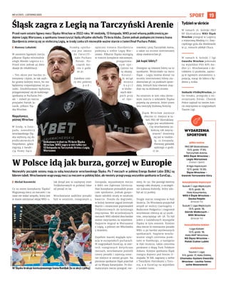 NR 41 (107) – LISTOPAD 2022
19
SPORT
Przed nami ostatni ligowy mecz Śląska Wrocław w 2022 roku. W niedzielę, 13 listopada, WKS przed własną publicznością po-
dejmie Legię Warszawa, a spotkaniu towarzyszyć będą oficjalne obchody 75-lecia klubu. Zanim jednak podopieczni trenera Ivana
Djurdjevicia zmierzą się ze stołeczną Legią, w środę czeka ich niezwykle ważne starcie o ćwierćfinał Pucharu Polski.
I Mateusz Lubański
W ostatnim ligowym meczu
piłkarze Śląska minimalnie
ulegli Miedzi Legnica 0:1.
Przed nimi jednak aż dwie
okazje do rehabilitacji.
– Ten okres jest bardzo in-
tensywny i fajnie, że tak szyb-
ko gramy kolejny mecz, bo nie
będziemy rozpamiętywać tej po-
rażki. Zmobilizowani będziemy
przygotowywać się do kolejnego
spotkania w Pucharze Pol-
ski – mówił po meczu
przyjaźni Patryk Ja-
nasik, piłkarz Ślą-
ska Wrocław.
Niepołomice,
później Wrocław
W środę, 9 listo-
pada, zawodnicy
wrocławskiego Ślą-
ska wybiorą się do
podkrakowskich
Niepołomic, gdzie
zagrają z Sande-
cją Nowy Sącz.
Stawką spotka-
nia jest awans
do ćwierćfi-
nału Pucharu
Polski. Po-
czątek me-
czu o godz.
20.30.
Zaledwie czte-
ry dni później
p o d -
opieczni trenera Djurdjevicia
podejmą u siebie Legię War-
szawa. Piłkarze Śląska wystąpią
w trzecim komplecie meczowym,
przygotowa-
nym spe-
cjalnie na
tę okazję.
Koszul-
ki wciąż
m o ż n a
k u p i ć
w klubo-
wych skle-
pach przy
ul. Opo-
rowskiej i przy Tarczyński Arena,
a także na stronie internetowej
sklep.slaskwroclaw.pl.
Jak kupić bilety?
Dostępne są również bilety na to
spotkanie. Wejściówki na mecz
Śląsk – Legia można dostać na
stronie internetowej bilety.sla-
skwroclaw.pl i w punktach sprze-
daży, których lista również znaj-
duje się na klubowej stronie.
Na ostatnim w tym roku domo-
wym starciu z udziałem Śląska
pojawią się postacie, które przez
lata tworzyły klubową historię.
Śląsk Wrocław zajmuje
obecnie 12. miejsce w ta-
beli PKO BP Ekstraklasy.
Legia jest wiceliderem.
Czy wrocławianie za-
kończą rok zwycię-
stwem? Dowiemy
się już w niedzie-
lę, 13 listopada.
Pierwszy gwizdek
sędziego o godz.
17.30.
Niezwykły początek sezonu mają za sobą koszykarze wrocławskiego Śląska. Po 7 meczach w polskiej Energa Basket Lidze (EBL) są
liderem tabeli. Wrocławianie wygrywają mecz za meczem w polskiej lidze, ale niestety przegrywają wszystkie spotkania w EuroCup...
I Michał Kurowicki
Co za sezon koszykarzy Śląska!
Wygrywają mecz za meczem i na
razie nie widać zespołu, który jest
w stanie zatrzymać ekipę WKS-u.
Jak dotąd jest to najlepszy start
Trójkolorowych w polskiej lidze
od ponad 20 lat.
Wrocławianie najbliżsi porażki
byli w ostatnim, rozegranym 4
listopada, wyjazdowym meczu
z MKS-em Dąbrowa Górnicza.
Nasi koszykarze prowadzili przez
całe spotkanie, jednak gospo-
darze odrobili straty w ostatniej
kwarcie. Doszło do dogrywki,
w której świetnie zagrał Jeremiah
Martin i ostatecznie poprowadził
Trójkolorowych do kolejnego
zwycięstwa. We wcześniejszych
meczach WKS odniósł dwa bardzo
ważne zwycięstwa na wyjeździe.
Najpierw wygrał w Warszawie
z Legią, a później we Włocławku
z Anwilem.
Zupełnie inaczej wygląda sytu-
acja w europejskich pucharach.
W rozgrywkach EuroCup, w czte-
rech rozegranych dotychczas
meczach, wrocławianie ponieśli
cztery porażki i zajmują ostat-
nie miejsce w swojej grupie. Na
pierwsze spotkanie Śląsk pojechał
aż na Wyspy Kanaryjskie. Po dra-
matycznym meczu przegrał, nie-
stety, 81-92. Nie pomógł świetny
występ całej drużyny, a szczegól-
nie Łukasza Kolendy, który zdo-
był aż 23 punkty.
Drugie starcie rozegrano w Hali
Stulecia. Do Wrocławia przyjechał
zespół ze stolicy Czarnogóry –
Budocnost Podgorica i rozgromił
wrocławian różnicą aż 40 punk-
tów, zwyciężając 98-58. To był
jeden z najsłabszych występów
Śląska w tym sezonie. Kolejne
dwa mecze to nieznaczne porażki
WKS-u po bardzo wyrównanych
spotkaniach. Najpierw wrocła-
wianie ulegli czterema punk-
tami w Hamburgu, a następnie
w Hali Stulecia, także czterema
punktami z ekipą Turk Telekom
Ankara. Kolejne spotkania Śląsk
rozegra dopiero pod koniec li-
stopada. W EBL zagramy u siebie
z Twardymi Piernikami z Toru-
nia, a w EuroCup na wyjeździe
z London Lions.
Śląsk zagra z Legią na Tarczyński Arenie
W Polsce idą jak burza, gorzej w Europie
WKS
ŚLĄSK
TOMASZ
HOŁOD
W Śląsku brakuje kontuzjowanego Ivana Ramljak (tu w akcji z piłką)
Tydzieńwskrócie
W ramach 16. kolejki PKO
BP Ekstraklasy WKS Śląsk
Wrocław przegrał w Legnicy
z miejscową Miedzią 0:1. Zwy-
cięskiego gola dla Miedzianki
w 41. minucie zdobył Chuca.
W ramach 8. kolejki I ligi
Gwardia Wrocław pokonała
na wyjeździe PSG KPS Sie-
dlce 3:1. Wrocławianie z do-
robkiem 17 punktów, zajmu-
ją w ligowym zestawieniu 5.
pozycję, tracąc do lidera z Bę-
dzina 4 oczka.
Siatkarki #VolleyWrocław, po
tie-breaku, przegrały z mi-
strzyniami Polski. Chemik
Police zapisał na swoim kon-
cie zwycięstwo w rozgrywkach
Tauron Ligi.
WYDARZENIA
SPORTOWE
piłka nożna
PKO BP Ekstraklasa:
13.11, godz. 17.30,
Tarczyński Arena,
WKS Śląsk Wrocław –
Legia Warszawa
(Canal + Sport)
III liga mężczyzn:
12.11, godz. 13.30,
Ślęza Wrocław –
Gwarek Tarnowskie Góry
koszykówka mężczyzn
Suzuki 1. Liga Mężczyzn:
10.11, godz. 18,
Hala Kosynierka,
WKS II Śląsk Wrocław –
Decka Pelplin
(Emocje TV)
Suzuki 1. Liga Mężczyzn:
13.11, godz. 18,
Górnik Wałbrzych –
WKK Wrocław
(Emocje TV)
koszykówka kobiet
I Liga Kobiet:
13.11, godz. 18,
Hala AWF Wrocław,
1KS Ślęza Wrocław –
Polski Cukier Lublin
siatkówka
Tauron 1. Liga:
11.11, godz. 17, Hala Orbita,
Chemeko-System Gwardia
Wrocław – Lechia Toma-
szów Mazowiecki
Unikatowy trykot na 75-lecie Śląska
Wrocław. WKS zagra w nim tylko raz:
13 listopada na Tarczyński Arena z Legią
Warszawa
 