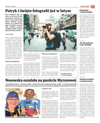 NR 4 (117) – LUTY 2023
17
KULTURA
„Praca @janinamyronova – zobaczyć ją z bliska – zachwyt, który kończy paplaninę w głowie i w ogóle” – tak Katarzyna Nosowska
napisała na swoim Instagramie po odebraniu rzeźby „Opiekun psa”. Pracą zachwyciła się, oglądając Instagrama Janiny Myronowej.
I Magdalena Talik
To niejedyna znana postać, która
uwielbia kolorowe rzeźby pocho-
dzącej z Ukrainy, a związanej od
lat z Wrocławiem, artystki. Drugą
jest... królowa Danii.
Rzeźby Janiny Myronowej, ab-
solwentki wrocławskiej Akade-
mii Sztuk Pięknych, znajdują się
m.in. w zbiorach Muzeum Na-
rodowego we Wrocławiu i wielu
światowych instytucjach, które
gromadzą współczesną ceramikę.
Kolorowe, pełne fantazji i rado-
sne prace ma też w swojej kolek-
cji coraz więcej osób prywatnych.
Katarzyna Nosowska wypatrzyła
rzeźby Janiny Myronowej na In-
stagramie. Skontaktowała się
z artystką, która wysłała jej zdję-
cia swoich prac. Wybór padł na
„Opiekuna psa”. Rzeźba powstała
i po raz pierwszy została wypalo-
na w 2021 r. podczas Międzyna-
rodowego Sympozjum Intonation
w Deidesheim w Niemczech.
– Dla mnie Katarzyna Nosow-
ska jest legendarną piosen-
karką, autorką tekstów i kom-
pozytorką. Kontakt z nią był
bardzo sympatyczny i jestem jej
wdzięczna za poświęcony czas
i zauważenie mojej twórczości.
To jest bardzo szczególne uczu-
cie – nie kryje radości z zakupów
Katarzyny Nosowskiej Janina
Myronowa.
Jesteś fotografem albo ma-
rzysz, by nim zostać? Chcesz
porozmawiać z mistrzami i po-
kazać im swoje zdjęcia? Masz
pytania dotyczące sprzętu?
Wybierz się na Święto Foto-
grafii. W programie wystawy
zdjęć, spotkania, warsztaty,
przeglądy portfolio, prelekcje,
debaty. Wszystko za darmo.
I Beata Turska
8 dni, 26 spotkań, debat, prelek-
cji i warsztatów, 14 wystaw foto-
graficznych, 18 miejsc w centrum
Wrocławia – tak w telegraficz-
nym skrócie można opisać Świę-
to Fotografii, które odbędzie się
5-12 lutego. Wrocławska Loża
Fotograficzna zaprasza wszyst-
kich, którzy interesują się foto-
grafią: zawodowców, artystów,
miłośników fotografii, a także
osoby, które dopiero zaprzyjaź-
niają się z aparatem. Patronat
honorowy nad wydarzeniem ob-
jęła Akademia Sztuk Pięknych.
Pasjonaci dla pasjonatów
– Dlaczego to robimy? Bo wie-
rzymy, że wiedzą i inspiracjami
należy się dzielić. Bo wiemy, jak
wiele wynika ze spotkań twórców.
Bo rozumiemy, że łatwiej kształ-
tować swój styl i poczucie estety-
ki w zetknięciu z pracami innych
fotografów. To otwiera nowe po-
kłady wrażliwości, sprawia, że
zaczyna się postrzegać obraz ina-
czej, zauważać nowe perspektywy
– mówi Anna Śliwa z Wrocław-
skiej Loży Fotograficznej.
Na Święto Fotografii składa się
seria najróżniejszych wydarzeń.
Wszystko to będzie się odbywać
w galeriach, pubach, DCF-ie, do-
mach kultury, klubach i Centrach
Aktywności Lokalnej. Program
został ułożony w taki sposób, by
uczestnicy mogli bez problemu
przemieszczać się między nimi.
Skorzystaj z doświadczenia
Będzie można porozmawiać
z Jackiem Szustem, wielokrot-
nie nagradzanym fotografem
z Wrocławia specjalizującym się
w street photo, który poprowadzi
„Spotkanie z fotografią uliczną”
i zrecenzuje portfolio osób, które
chciałyby porozmawiać o swoich
pracach.
Chętni mogą posłuchać debaty
o tym, co to znaczy dobre zdjęcie,
dowiedzieć się, dlaczego nieostre
fotografie też wygrywają kon-
kursy albo czym jest fotografia
otworkowa. Ważną częścią Święta
Fotografii będą także warsztaty
artystyczne i dotyczące sprzętu
i spraw technicznych, np. druku.
Podczas święta będzie można zo-
baczyć prace uznanych artystów
(wernisaże codziennie o godz.
19), m.in. Krzysztofa Jabłonow-
skiego czy Michała Pietrzaka.
› Szczegóły programu
na swietofotografii.pl
Pstryk i święto fotografii już w lutym
Nosowska oszalała na punkcie Myronowej
Od 5 do 12 lutego w 18 miejscach we Wrocławiu będzie można zgłębić tajniki fotografii i to całkiem za darmo
Janina Myronowa z zakupioną przez Katarzynę Nosowską rzeźbą
ARCHIWUM
JANINY
MYRONOWEJ
UNSPLASH.COM
Prapremiera
w Teatrze Polskim
28 stycznia na dużej scenie
Teatru Polskiego, ul. Zapol-
skiej, odbyła się prapremiera
spektaklu „Jest tak, jak wam
się wydaje!” w reż. Gianluci
Iumiento. To przedstawienie
o ludzkich namiętnościach,
pragnieniach, słabościach,
marzeniach, samotności, tę-
sknocie, ale i fałszu, strachu,
lęku, skłonności do podstę-
pów. Kolejne spektakle moż-
na zobaczyć od 3 do 5.02.
Bilety do nabycia w kasach
teatru i na stronie www.te-
atrpolski.wroc.pl.
„IO” idzie po Oscara,
ty idź z osiołkiem
W kategorii filmów niean-
glojęzycznych „IO” w reż.
Jerzego Skolimowskiego
otrzymało nominację do
Oscara. Film współprodu-
kował Wrocław. Teraz moż-
na spotkać się z osiołkiem,
który grał w nim główną
rolę. Na aukcji WOŚP można
wylicytować spacer z Kubą
z Lubachowa (bo tak się
nazywa i stąd pochodzi fil-
mowy IO). Wystawione na
aukcję spotkanie odbędzie
się w miejscu, w którym re-
alizowane były zdjęcia do
filmu. Aukcja na wroc.city/
SpacerIO.
Stuletnie arcydzieło
z muzyką na żywo
Pamiętacie film „Tylko ko-
chankowie przeżyją” Jima
Jarmuscha? Holenderski
kompozytor, który stwo-
rzył do niego muzykę, Jozef
Van Wissem, skomponował
ją także do liczącej ponad
100 lat „Zmęczonej Śmierci”
Fritza Langa. I zagra ją pod-
czas seansu w Nowych Hory-
zontach na żywo. Ten zreali-
zowany w 1921 roku niemiecki
film ekspresjonistyczny jest
uznawany za arcydzieło – in-
spirował Stanleya Kubricka,
Ridleya Scotta i Francisa For-
da Coppolę. Teraz mogą się
zainspirować wrocławscy wi-
dzowie – i filmem, i muzyką
– podczas seansu 3.02 o godz.
20.30. Bilety w cenie 55 i 65
zł do nabycia na stronie www.
kinonh.pl.
 