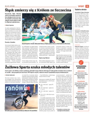 NR 4 (117) – LUTY 2023
19
SPORT
Koszykarski Śląsk Wrocław
zmierzysię4lutegozbardzodo-
brze spisującym się w tym sezo-
nie zespołem ze Szczecina. King
zajmuje czwarte miejsce w tabe-
li, a Śląsk jest nadal pierwszy.
I Błażej Organisty
Po sześciu spotkaniach w Hali Stu-
lecia lub na wyjeździe koszykarze
Śląska pierwszy raz w tym roku
zagrają we wrocławskiej Orbicie.
Poprzedni mecz w tym sezonie
z Kingiem Szczecin wygrali zdecy-
dowanie, bo różnicą 25 punktów,
ale nie oznacza to, że w najbliższą
sobotę pójdzie im równie gładko.
Porażka z Anwilem
Szczecinianie dzięki siedmiu zwy-
cięstwom wskoczyli na czwarte
miejsce w tabeli Energa Basket
Ligi. Porażkę ponieśli dopiero po
dogrywce, na wyjeździe ze Sta-
lą – wiceliderem ligi. Śląsk z kolei
po doskonałej pierwszej części se-
zonu, w której wygrał 14 ligowych
meczów z rzędu, w czterech na-
stępnych przegrał trzy razy, w tym
w miniony weekend z Anwilem
Włocławek. – Przede wszystkim
chcieliśmy pogratulować zespoło-
wi z Włocławka, bo zagrali bardzo
dobre spotkanie. Wykorzystywali
swoje przewagi. Nam dużo rzeczy
pozamykali. Mieliśmy problemy
z kreowaniem akcji. Wykorzysty-
wali otwarte rzuty, które im zosta-
wialiśmy – powiedział Aleksander
Dziewa, podkoszowy Śląska, na
pomeczowej konferencji prasowej.
Trener Śląska Andrej Urlep tak-
że pochwalił przeciwników. Za
niedopuszczalne uważa 32 punk-
ty stracone w pierwszej kwarcie.
Ocenił, że zbyt wiele z nich wyni-
kało z prostych błędów w obronie.
– Ewidentnie widać, że jesteśmy
daleko od prawdziwej formy. Dużo
roboty przed nami – podsumował.
Śląsk wciąż liderem
Mimo słabszej dyspozycji w stycz-
niu mistrzowie Polski nadal są na
pierwszym miejscu w lidze z bi-
lansem 15 zwycięstw i 3 porażek.
Do sobotniego meczu przystąpią
osłabieni. Nie zagra Daniel Gołę-
biowski.
Śląsk Wrocław zmierzy się z Kin-
giem Szczecin w hali Orbita 4 lu-
tego o godz. 20.30. Przed meczem
nie będzie można kupić biletów
w kasach. Wyłącznie za pośred-
nictwem serwisu abilet.pl.
Czarny sport, ryk silników, zacięta rywalizacja, dziesiątki tysięcy kibiców zdzierających sobie gardła na każdym meczu, konkret-
ne zarobki – taka perspektywa musi kusić. WTS Sparta ruszyła z naborem nowych zawodników do grup młodzieżowych.
I Michał Sałkowski
Wrocław żużlem żyje. Jesie-
nią ubiegłego roku wychowanek
Sparty Maciej Janowski stawał na
podium w końcowej klasyfika-
cji Grand Prix. Na kanwie takich
sukcesów może być łatwiej znaleźć
potencjalnych następców obecnych
gwiazd, wspomnianego już Maćka
Janowskiego czy jego kolegi klu-
bowego z Betardu Sparty Wrocław
– Taia Woffindena, trzykrotnego
mistrza świata na żużlu.
Rekrutacja do szkółki WTS Sparty
prowadzona jest w czterech gru-
pach wiekowych:
◼ od 6. roku życia – grupa Pit
Bike
◼ od 8. roku życia – grupa 125
cc-140 cc
◼ od 11. roku życia – grupa 250
cc
◼ od 14. do 15. roku życia w gru-
pie 500 cc
– Do szkółki przyjmujemy nawet
sześciolatków. W tym wieku pasje
zmieniają się szybko. Jeden chce
być żużlowcem, za chwilę straża-
kiem czy policjantem. Zakładamy,
że w takim wieku młody człowiek
nie miał jeszcze styczności ze
sportem motorowym, ale chce-
my dać mu taką możliwość. Naj-
młodsze grupy uczą się jazdy na
minimotocyklach – pitbike’ach.
Po dwóch miesiącach takiej jaz-
dy, wiemy już, czy ktoś złapał
bakcyla do tego sportu, ma chęci,
ciekawość, potencjał. I z czasem,
w miarę rozwoju umiejętności
przesiada się na motocykle na 12-,
14– czy 17-calowych tylnych ko-
łach, które są już dopuszczone do
treningów na minitorze, a do za-
wodów te z kołami 17 cali – tłuma-
czy trener Wojciech Kończyło, spe-
cjalista od młodzieżowców Sparty.
Zanim przeżyjemy na torze ma-
giczne chwile chwały wzorem
Maćka Janowskiego, trzeba pod-
jąć rękawice i po prostu wstąpić
w szeregi Sparty. Idą ferie zimo-
we, może to dobra pora dla naszej
młodzieży, żeby rozpoczęła nową
sportową przygodę? Nie ma co się
hamować. Jak to w żużlu.
› Formularz na stronie wroc.
city/ZgloszenieKandydata
Śląsk zmierzy się z Królem ze Szczecina
Żużlowa Sparta szuka młodych talentów
OLEKSANDR
POLIAKOVSKY
Dawid Słupiński z Anwilu i Aleksander Dziewa ze Śląska podczas meczu w Hali Stulecia we Wrocławiu
BETARD
SPARTA
WROCŁAW
Do każdej z grup w szkółce przechodzi po selekcji ok. 5-6 zawodników
Tydzień w skrócie
Koszykarki Ślęzy Wrocław
pokonały VBW Arkę Gdy-
nia w rozgrywanej awan-
sem 20. kolejce Energa Ba-
sket Ligi Kobiet. O wygranej
żółto-czerwonych przesą-
dziła fantastyczna trzecia
kwarta. Siódme zwycięstwo
w tym sezonie wciąż utrzy-
muje Ślęzę w samym środku
walki o play-offy.
Siatkarki #VolleyWrocław
przegrały z mistrzyniami Pol-
ski – Grupą Azoty Chemik
Police 0:3. Na następne spo-
tkanie Volejki wybiorą się do
Bielska-Białej, aby zmierzyć
się z BKS-em Stal. Mecz za-
planowany jest na czwartek, 2
lutego, na godzinę 17.30.
Piłkarski Śląsk przedłużył
umowy z Piotrem Samcem-
-Talarem (do końca czerwca
2024) i Adrianem Bukowskim
(do końca czerwca 2026). Na-
tomiast środkowy pomocnik
Javier Hyjek został do końca
sezonu wypożyczony do hisz-
pańskiego Recreativo Huelva.
WYDARZENIA
SPORTOWE
piłka nożna
PKO Ekstraklasa: 5.02,
godz. 17.30, Stadion Miejski
Pogoń Szczecin -
Śląsk Wrocław
(Canal + Sport)
koszykówka
Energa Basket Liga: 4.02,
godz. 20.30, Hala Stulecia
WKS Śląsk Wrocław -
King Szczecin
(Polsat Sport)
piłka nożna
TAURON Liga Kobiet:
2.02, godz. 17.30,
Hala pod Dębowcem
BKS Bostik Bielsko-Biała -
#VolleyWrocław
(Polsat Sport)
TAURON 1. Liga:
4.02, godz. 17,
Hala Immobile Łuczniczka
BKS Visła Proline Bydgoszcz -
Chemeko-System Gwardia
Wrocław
 