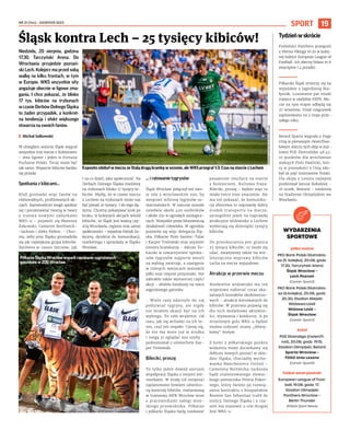 NR 31 (144) – SIERPIEŃ 2023
19
SPORT
Niedziela, 20 sierpnia, godzina
17.30, Tarczyński Arena. Do
Wrocławia przyjedzie poznań-
ski Lech. Kolejorz ma przed sobą
walkę na kilku frontach, w tym
w Europie. WKS wszystkie siły
angażuje obecnie w ligowe zma-
gania. I chce pokazać, że blisko
17 tys. kibiców na trybunach
wczasieDerbówDolnegoŚląska
to żaden przypadek, a konkret-
na tendencja i efekt większego
otwarcia na swoich fanów.
I Michał Sałkowski
W ubiegłym sezonie Śląsk wygrał
wszystkie trzy mecze z Kolejorzem
– dwa ligowe i jeden w Fortuna
Pucharze Polski. Teraz może być
tak samo. Wsparcie kibiców bardzo
się przyda.
Spotkania z kibicami...
Klub gromadzi więc fanów na
różnorodnych, profilowanych ak-
cjach. Karnetowicze mogli spotkać
się i porozmawiać twarzą w twarz
z trzema nowymi nabytkami
WKS-u – pojawili się Mateusz
Żukowski, Cameron Borthwick-
-Jackson i Aleks Petkov. - Chce-
my, żeby przy Śląsku gromadziła
się jak największa grupa kibiców.
Zarówno w czasie meczów, jak
i na co dzień, jako społeczność. Na
Derbach Dolnego Śląska mieliśmy
na trybunach blisko 17 tysięcy ki-
biców. Myślę, że w czasie meczu
z Lechem na trybunach może nas
być ponad 20 tysięcy. I do tego dą-
żymy. Chcemy pokazywać krok po
kroku, w kolejnych akcjach wśród
kibiców, że Śląsk jest ważną czę-
ścią Wrocławia, regionu oraz samej
społeczności – wyjaśnia Patryk Za-
łęczny, dyrektor ds. komunikacji,
marketingu i sprzedaży w Śląsku
Wrocław.
... i ratowanie tygrysów
Śląsk Wrocław połączył też swo-
je siły z wrocławskim zoo, by
wesprzeć ochronę tygrysów su-
matrzańskich. W naturze zostało
zaledwie około 400 osobników
i około 250 w ogrodach zoologicz-
nych. Wszystko przez kłusowniczą
działalność człowieka. W ogrodzie
pojawiła się więc delegacja Ślą-
ska. Piłkarze Piotr Samiec-Talar
i Kacper Trelowski oraz asystent
trenera bramkarzy - Adrian To-
karski w towarzystwie opieku-
nów tygrysów najpierw weszli
na wybieg zwierząt, a następnie
w różnych miejscach zostawili
piłki oraz mięsne przysmaki. Nie
zabrakło także wymiernej części
akcji – zbiórki funduszy na rzecz
zagrożonego gatunku.
- Wiele razy zdarzyło mi się
podziwiać tygrysy, ale nigdy
nie miałem okazji być na ich
wybiegu. To robi wrażenie. Od
razu, jak się wchodzi na ich te-
ren, czuć ten respekt. Cieszę się,
że nie ma mnie już w środku
i mogę je oglądać zza szyby -
podsumował z uśmiechem Kac-
per Trelowski.
Bileciki, proszę
To tylko jeden dowód szerszej
współpracy Śląska z innymi jed-
nostkami. W środę (16 sierpnia)
zaplanowano bowiem odwróco-
ną kontrolę biletów, realizowaną
w tramwaju MPK Wrocław wraz
z pracownikami załogi miej-
skiego przewoźnika. Piłkarze
i piłkarki Śląska będą rozdawać
pasażerom vouchery na starcie
z Kolejorzem. Kultowa fraza:
Bileciki, proszę – będzie więc tu
miała nieco inne znaczenie. Ale
ma też pokazać, że komunika-
cja zbiorowa to naprawdę dobry
środek transportu na mecze,
szczególnie jeżeli na naprawdę
atrakcyjne widowisko z Lechem
wybierają się dziesiątki tysięcy
kibiców.
Do przeskoczenia jest granica
25 tysięcy kibiców, co może się
udać, zważywszy także na wie-
lotysięczne wyprawy kibiców
Lecha na mecze wyjazdowe.
Atrakcje w przerwie meczu
Niedzielne widowisko ma też
stopniowo nabierać coraz oka-
zalszych kształtów okołomeczo-
wych - atrakcji kierowanych do
kibiców. W przerwie pojawią się
dla nich dodatkowe aktywno-
ści, wyzwania i konkursy. A po
strzelonym golu WKS-u będzie
można usłyszeć znany „dźwię-
kowy” motyw.
Z kolei z piłkarskiego punktu
widzenia może doczekamy się
debiutu nowych postaci w skła-
dzie Śląska, chociażby wycho-
wanka Manchesteru United –
Camerona Bortwicka-Jacksona
bądź utalentowanego słowac-
kiego pomocnika Petera Pokor-
nego, który świeżo po rozwią-
zaniu kontraktu z hiszpańskim
Realem San Sebastian trafił do
stolicy Dolnego Śląska i z cza-
sem ma stanowić o sile drugiej
linii WKS-u.
Śląsk kontra Lech – 25 tysięcy kibiców!
ADRIANA
FICEK/WKS
ŚLĄSK
WROCŁAW
Exposito zdobył w meczu ze Stalą drugą bramkę w sezonie, ale WKS przegrał 1:3. Czas na starcie z Lechem
Tydzieńwskrócie
Futboliści Panthers przegrali
z Vienna Vikings 16:20 w kolej-
nej kolejce European League of
Football. Ich obecny bilans to 6
zwycięstw i 4 porażki.
Piłkarski Śląsk zmierzy się na
wyjeździe z Jagiellonią Bia-
łystok. Losowanie par miało
miejsce w siedzibie PZPN. Me-
cze na tym etapie odbędą się
27 września. Finał rozgrywek
zaplanowano na 2 maja przy-
szłego roku.
Betard Sparta wygrała z Fogo
Unią w pierwszym ćwierćfina-
łowym starciu tych ekip w żuż-
lowej PGE Ekstralidze 48:42.
10 punktów dla wrocławian
wykręcił Piotr Pawlicki, któ-
ry w przeszłości z Unią zdo-
był aż pięć mistrzostw Polski.
Dla ekipy z Leszna najlepiej
punktował Janusz Kołodziej -
16 oczek. Rewanż - niedziela
na Stadionie Olimpijskim we
Wrocławiu.
WYDARZENIA
SPORTOWE
piłka nożna
PKO Bank Polski Ekstrakla-
sa (5. kolejka), 20.08, godz.
17.30, Tarczyński Arena
Śląsk Wrocław –
Lech Poznań
(Canal+ Sport3)
PKO Bank Polski Ekstrakla-
sa (6.kolejka), 25.08, godz.
20.30, Stadion Miejski
Widzewa Łódź
Widzew Łódź –
Śląsk Wrocław
(Canal+ Sport3)
żużel
PGE Ekstraliga (ćwierćfi-
nał), 20.08, godz. 19.15,
Stadion Olimpijski, Betard
Sparta Wrocław –
FOGO Unia Leszno
(Canal+ Sport5)
futbol amerykański
European League of Foot-
ball, 19.08, godz. 17,
Stadion Olimpijski
Panthers Wrocław –
Berlin Thunder
(Polsat Sport News)
PiłkarzeŚląskaWrocławwsparliratowaniezagrożonych
gatunkówwZOOWrocław
 