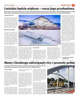 NR 31 (144) – SIERPIEŃ 2023
7
INWESTYCJE
Więcej miejsca ma być na pasach startowych i tych przeznaczonych do lądowania, co pozwoli przyjąć nawet największe samoloty. Rozbudowa powiększy też halę
odbioru bagażu i liczbę gate’ów, czyli bramek prowadzących do konkretnych samolotów. Pierwsze prace rozpoczną się na przełomie 2023 i 2024 roku.
I Magdalena Pasiewicz
Rozbudowa Portu Lotniczego
Wrocław to projekt długotermino-
wy i etapami realizowany będzie
przez wiele lat. Szacowany koszt
inwestycji to 350 mln zł, z czego
175 mln pochodzić będzie z fundu-
szy unijnych. Nowa infrastruktura
przygotowana będzie dla samolo-
tów pasażerskich i wojskowych.
Większa przepustowość
– Inwestycja dotyczy przede
wszystkim tego, żeby trasy dla
samolotów, czy miejsca postojo-
we, mogły równolegle realizować
różne zadania: do obsługi ruchu
pasażerskiego, jak i do obsługi ru-
chu cargo lub ruchu związanego
z obecnością wojsk amerykańskich
na terenie Dolnego Śląska – tłu-
maczy Karol Przywara, wiceprezes
Portu Lotniczego Wrocław.
Rozbudowa zajmie ponad 10 lat.
- Proces inwestycyjny już się roz-
począł, ale pierwsze prace zaczną
się na początku przyszłego roku.
Staramy się tak to wszystko zor-
ganizować, żeby to miało mini-
malny wpływ na ograniczenie czy
zmianę sposobu funkcjonowania
lotniska, jesteśmy przygotowani
na to, żeby operacji nie zawieszać
- podkreśla Przywara.
Rozbudowa i modernizacja wpłynie
m.in. na skrócenie czasu wykony-
wania operacji lotniczych - czasu
kołowania między drogą startową
a płytą postojową. Zwiększy się
też liczba miejsc postojowych dla
samolotów pasażerskich oraz licz-
ba gate’ów obsługujących przylo-
ty i odloty. Rozpoczęcie tych prac
planowane jest na 2026 rok.
Co się zmieni?
W pierwszym etapie, na potrzeby
pasażerskie, przewiduje się mo-
dularną rozbudowę terminalu, co
umożliwi obsługę ok. 8 mln pa-
sażerów korzystających z odlo-
tów i przylotów. Rozpoczęcie tego
etapu planowane jest na 2026 r. -
Etap ten polegać będzie na syme-
trycznej rozbudowie kubatury ter-
minalu od strony zachodniej oraz
wschodniej o dodatkowe 75 me-
trów (5 modułów po 15 metrów).
Rozwiązanie to umożliwia budowę
dodatkowych 3 mostów wraz z rę-
kawami od strony płyty lotniska
- wyjaśnia Przemysław Marcin-
kowski, dyrektor ds. infrastruktury
Portu Lotniczego Wrocław.
Na parterze budynku zwiększona
zostanie strefa kontroli bezpieczeń-
stwa oraz liczba stanowisk Check-
-in. Przesunięte będą schody pro-
wadzące do hali odlotów, co ułatwi
dostęp do nowej strefy komercyjnej
Walk-Through (strefa przejściowa)
na pierwszym piętrze. Więcej miej-
sca będzie w hali odbioru bagażu
oraz połączonej z nią strefie kon-
troli paszportowej Non-Schengen.
W okolicy wyjścia z hali odbioru
bagażu planowany jest też bar dla
osób oczekujących.Na pierwszym
piętrze pojawi się więcej gate'ów. 10
gate’ów (bram odlotu) przypisanych
zostanie na stałe do strefy Schen-
gen, a 4 do strefy Non-Schengen.
Natomiast 6 gate’ów przewiduje
się jako elastyczne Schengen/Non-
-Schengen. Port Lotniczy Wrocław
ma obecnie 12 gate’ów.
W miejscu kontroli bezpieczeństwa
powstanie strefa komercyjna z pla-
cem wyposażonym w tablice infor-
macyjne poprawiające orientację
w przestrzeni hali odlotów. Prze-
widziano też strefy gastronomicz-
ne, które zlokalizowane zostaną na
krańcach terminalu. Zaś na drugim
piętrze zaplanowano powierzchnie
biurowe, które mogą być rezerwą
na dalszą rozbudowę.
› Szczegóły na wroc.city/Prze-
budowaLotniska
Lotnisko będzie większe – rusza jego przebudowa
Wizualizacja koncepcji przebudowy Portu Lotniczego Wrocław, która prowadzona będzie etapami
8 ciężarówek, 32 tony każda, wjechało na nowe mosty Chrobrego. Technicy mierzyli i analizo-
wali, jak obiekty zachowują się pod siłą ciężkości. Przeprawy udźwignęły 256 ton.
I Błażej Organisty
8 sierpnia 2023 roku rano na mo-
sty wjechało 256 ton. Tyle waży
razem 8 ciężarówek, które uczest-
niczyły w próbach wykonywa-
nych dwiema metodami. W sta-
tycznej samochody ustawiają się
na mostach w różnych układach.
W dynamicznej poruszają się po
przeprawach. Celem jest zbadanie,
jak konstrukcje zachowują się (od-
kształcają itp.), gdy działają na nie
siły ciężkości.
– Podczas prób obciążeniowych
specjaliści mierzą i analizują różne
wskaźniki. Efektem będzie doku-
mentacja niezbędna do uzyskania
pozwolenia na użytkowanie obiek-
tów – wyjaśnia Krzysztof Świercz,
z Wrocławskich Inwestycji, które
nadzorują budowę.
W tym roku analogiczny egza-
min zaliczyły mosty: Pomorskie,
Dmowskiego, Olimpijski i Wilczy
Kąt. Chrobrego zdawały test na
kilka tygodni przed otwarciem.
Dokładna data nie jest znana, ale
najprawdopodobniej stanie się to
we wrześniu. – Gdy nowe przepra-
wy dostaną pozwolenie na użytko-
wanie, przełożymy na nie ruch ze
starych mostów, które są obok –
zapowiada Świercz.
Z nowych mostów, które łączą
Swojczyce z Sępolnem, skorzysta-
ją najpierw kierowcy, pasażero-
wie autobusów, rowerzyści i piesi.
Później będą przeprawiać się nimi
tramwaje. Na obiekcie jest bowiem
torowisko (330 m), ale projekto-
wanie całej trasy tramwajowej na
Swojczyce jeszcze się nie zakoń-
czyło. Mosty buduje firma Trak-
cja, która ma jeszcze trochę czasu
na zakończenie wszystkich prac
i przygotowanie obiektów do od-
biorów technicznych. Koszt inwe-
stycji to ok. 83 mln zł.
Zadanie nie skończy się jednak
w momencie przełożenia ruchu ze
starych obiektów na nowe. Częścią
całej inwestycji jest przebudowa
okolicznych dróg dojazdowych. Gdy
mosty będą przejezdne, wykonawcy
zajmą się pracami przy skrzyżowa-
niu ulic Mickiewicza i Monte Cassi-
no, czego nie mogą robić, gdy po-
jazdy jeżdżą starymi przeprawami.
Mosty Chrobrego udźwignęły tiry i przeszły próbę
TOMASZ
HOŁOD
Nowe mosty Chrobrego przeszły pozytywnie testy obciążeniowe
MATERIAŁY
PRASOWE/
ŁUKASZ
GIZA
 