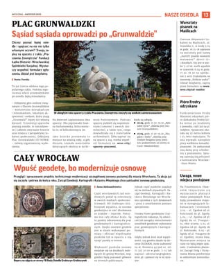 NR 13 (126) – KWIECIEŃ 2023
13
Chcesz poznać lepiej osie-
dle i spojrzeć na nie nie tylko
własnymi oczami? Trwają za-
pisy na spacery z cyklu „Pra-
cownia Zewnętrzna” Fundacji
Ładne Historie i Wrocławskiej
Spółdzielni Socjalnej. Wystar-
czy wypełnić formularz zgło-
szenia. Udział jest bezpłatny.
I Beata Turska
To już trzecia odsłona tego po-
pularnego cyklu. Podczas tego-
rocznej edycji przewodnikami
po osiedlu będą mieszkańcy.
- Oddajemy głos osobom zwią-
zanym z Placem Grunwaldzkim
– wieloletnim mieszkańcom
i mieszkankom, lokalnym ak-
tywistom i osobom, które znają
„Grunwald” lepiej niż własną
kieszeń. Uczestnicy spacerów
poznają osiedle, te niecodzien-
ne i całkiem zwyczajne historie
oraz miejsca z perspektywy lo-
kalnej społeczności. Odkryjmy
Plac Grunwaldzki OD NOWA!
– mówią organizatorzy wyda-
rzenia.
Na kwiecień zaplanowano dwa
spacery. Oba poprowadzi Joan-
na Suchorzewska, która miesz-
ka tu od kilkudziesięciu lat.
Jako dziecko poznawała to
miejsce na własną rękę, a gdy
dorosła, szukała materiałów
dotyczących okolicy w Archi-
wum Państwowym. Podczas
spaceru podzieli się wspomnie-
niami (swoimi i swoich roz-
mówców), a także tym, czego
dowiedziała się z materiałów
archiwalnych. Żeby zapisać się
na spacer z nią, trzeba wypeł-
nić formularz na: wroc.city/
spacery-pracowni.
Kiedy się odbędą:
◼ 20.04, godz. 17.30–19.30 „Było
sobie życie”, zbiórka przy mo-
ście Grunwaldzkim;
◼ 27.04, godz. 17.30–19.30 „Kto,
gdzie i kiedy”, zbiórka przy
rondzie Reagana (przy przej-
ściu podziemnym od strony ul.
Curie-Skłodowskiej).
PLAC GRUNWALDZKI
Sąsiad sąsiada oprowadzi po „Grunwaldzie”
CAŁY WROCŁAW
Wpuść geodetę, bo modernizuje osnowę
Przegląd i opracowanie projektu technicznego modernizacji szczegółowej osnowy poziomej dla miasta Wrocławia. Ta akcja już
się zaczęła i potrwa do końca roku. Zarząd Geodezji, Kartografii i Katastru Miejskiego chce uaktualnić osnowę geodezyjną.
I Anna Aleksandrowicz
Część wrocławskich rad osie-
dlowych podał tę informację
w swoich mediach społeczno-
ściowych. RO Grabiszyn-Gra-
biszynek wyjaśnia, że osnowa
geodezyjna to sieć zbudowana
ze znaków - reperów. Pokry-
wa ona cały obszar kraju. Są
to punkty odniesienia dla prac
geodezyjnych i kartograficz-
nych. Dzięki osnowie geodeta
jest w stanie wykonywać po-
miary i obliczać współrzędne
punktów lub w oparciu o nią
tyczyć punkty w terenie.
Większość punktów osnowy
znajduje się na działkach nale-
żących do gminy Wrocław, więc
geodeci będą pracowali głównie
na terenach publicznych.
Jednak część punktów znajduje
się na terenach prywatnych. Za-
rząd Geodezji, Kartografii i Ka-
tastru Miejskiego we Wrocła-
wiu uprzedza o tych działaniach
i prosi o umożliwienie pomiaru
specjalistom.
Ustawa Prawo geodezyjne i kar-
tograficzne nakazuje, by właści-
ciel lub zarządca nieruchomości
umożliwił geodetom wykonanie
prac geodezyjnych i kartogra-
ficznych.
Gdyby jednak ktoś miał wątpli-
wości, czy geodeta działa na zle-
cenie ZGGKiKM, może zadzwonić
na al. Kromera 44 pod nr. tel.
71 327 21 00 w godz. 7-15 lub
napisać: sekretariat@zgkikm.
wroc.pl i upewnić się w tej spra-
wie.
W ubiegłym roku spacery z cyklu Pracownia Zewnętrzna cieszyły się wielkim zainteresowaniem
MARCIN
SZCZYGIEŁ
RO
GRABISZYN-GRABISZYNEK
ReperynazdjęciuzestronyFBRadyOsiedlaGrabiszyn-Grabiszynek
Warsztaty
pisanek na
Maślicach
Centrum Aktywności Lo-
kalnej na Maślicach, ul.
Suwalska 11, w środę 5.04
w godz. 16.15-18 zaprasza
na warsztaty pod nazwą
„JustDIY pisanki woskiem
malowane” dzieci 10+
i dorosłych. Kto jest w wie-
ku 7-10 lat, niech wpadnie
w czwartek 6.04 w godz.
17.30-18.30 na spotka-
nie z serii Zrękidzieła na
warsztaty „Królicze uszka”.
Udział bezpłatny, zapisy
przez formularz na www.
wroc.city/cal-maslice.
Pióro Fredry
odzyskane
Funkcjonariusze Straży
Miejskiej odzyskali pió-
ro Aleksandra Fredry kil-
ka minut po kradzieży
z pomnika, czyli już na pl.
Gołębim. Sprawcami oka-
zała się 23-letnia kobieta
i 25-letni mężczyzna. To
ona wyrwała narzędzie
pracy wielkiemu komedio-
pisarzowi. On asekurował
swą damę przy schodze-
niu z postumentu. Spra-
wą zajmują się policjanci
z komisariatu Wrocław-
-Stare Miasto.
Uwaga, nowe
miejsca postojowe
Na Przedmieściu Oław-
s k i m r o z p o c z y n a s i ę
wyznaczanie płatnych
miejsc postojowych. Prace
będą prowadzone etapa-
mi w następujących lo-
kalizacjach i terminach:
3.04 - ul. Zgodna od ul.
Kościuszki do pl. Zgody;
4.04, - ul. Zgodna od pl.
Zgody do ul. Traugut-
ta, obie strony; 5.04 ul.
Zgodna od pl. Zgody do
ul. Kościuszki; 6.04 - pl.
Zgody od ul. Traugutta do
ul. Zgodnej, strona lewa.
Wyznaczone miejsca na
razie nie będą objęte opła-
tami. O wdrożeniu płatno-
ści Zarząd Dróg i Utrzy-
mania Miasta poinformuje
w oddzielnym komunika-
cie.
NASZE OSIEDLA
 