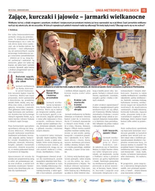 NR 13 (126) – KWIECIEŃ 2023
15
Zające, kurczaki i jajowóz – jarmarki wielkanocne
Wielkanoc tuż-tuż, a dzięki straganom z pisankami, stroikami i świątecznymi przysmakami możemy już teraz wprowadzić się w jej klimat. Część jarmarków wielkanoc-
nych już się zakończyła, ale nie wszystkie. W których największych polskich miastach nadal się odbywają? Do kiedy będą trwały? Dlaczego warto się na nie wybrać?
I Redakcja
Nie tylko bożonarodzeniowe
jarmarki cieszą się powodze-
niem. Te wielkanocne także!
Powiększająca się z roku na
rok oferta może nieco zasko-
czyć, ale to bardzo dobrze, bo
jarmarki - czyli odbywające
się od zamierzchłych czasów
wczesnego średniowiecza tar-
gi o znaczeniu ponadlokalnym
- właśnie po to są: mają ku-
sić, zachwycać i zadziwiać. Są
miejscem, gdzie nie tylko się
kupuje, ale także bawi i spotyka
z innymi. Sprawdź, jakie towary
i atrakcje przygotowali tym ra-
zem organizatorzy.
Białystok: zajączki,
frykasy i dmuchany
plac zabaw
Jarmark wielkanocny
na Rynku Kościusz-
ki przed białostoc-
kim ratuszem będzie trwał do
7 kwietnia. Można tam kupić
przysmaki, które pamiętamy
z dzieciństwa, np. prawdziwy
wiejski chleb, miody, sery, wę-
dliny oraz ciasta, a wśród nich
sękacze, mrowiska i mazurki.
Choć głównym celem świątecz-
nego kiermaszu jest zachowa-
nie dziedzictwa kulturowego
różnych regionów Polski, są tu
także bardzo lubiane frykasy
z różnych części Europy.
Poza kulinarnymi specjałami
sprzedawcy oferują też świą-
teczne dekoracje, efektowne
pisanki wykonane wszelkimi
możliwymi technikami, kurcza-
czki, zajączki, palmy, koszycz-
ki i stroiki. Znajdziemy tu też
kubeczki, miseczki, biżuterię,
książki, zabawki i kosmetyki
naturalne, słowem wszystko
to, co można podarować komuś
w prezencie od Zajączka.
Spacerowanie od stoiska do
stoiska jest przyjemnością samą
w sobie, ale przewidziano tak-
że inne atrakcje, a wśród nich
warsztaty ceramiczne i kosme-
tyczne oraz dmuchany plac za-
baw dla najmłodszych.
Katowice:
Ślonski Młyn
i mnóstwo
przysmaków
Jarmark wielka-
nocny na katowic-
kim Rynku będzie trwał do 10
kwietnia. Warto się tu wybrać
po świąteczne ozdoby, pisan-
ki z jaj kurzych, gęsich, a na-
wet strusich, zajączki uplecione
z siana albo wykonane z filcu,
serwetki, rzeźbione świece,
a także ręcznie ozdabiane chu-
sty, drewniane zabawki, wianki
z główek czosnku i mnóstwo
innych różności.
Są oczywiście także rozmaite
specjały: śląskie wędliny, baby,
mazurki, miody, a także sma-
kołyki, które mniej kojarzą się
z wielkanocnym stołem, ale
z powodzeniem mogą się na
nim znaleźć słodycze z Litwy,
Gruzji, Azerbejdżanu i Iranu.
Przygotowano również atrak-
cje dla najmłodszych, przede
wszystkim młyńskie koło Ślon-
ski Młyn z gondolami w stylu
retro, kolejkę elektryczną z ko-
lorowymi wagonikami i wikto-
riańską karuzelę, a także ogró-
dek z kurczakami, pisankami
i wielkim złotym zającem, przy
którym można zrobić sobie
zdjęcie.
Kraków: całe
miasteczko
kramów
i wielkanocne
obrzędy
Jarmark wielkanocny na Rynku
Głównym w Krakowie również
będzie trwał do 10 kwietnia.
Na 82 (!) kramach wystawców
z różnych stron Polski, a tak-
że z Litwy, Ukrainy, Słowacji,
Węgier i Włoch można znaleźć
wszelkie możliwe ozdoby świą-
teczne, w tym stroiki, palmy,
koszyczki i oczywiście pisanki.
Jest i rękodzieło, m.in. hafto-
wane obrusy i chusty, ikony,
ręcznie malowana porcelana,
rzeźby z drewna, kierpce, świe-
ce z wosku pszczelego, ozdobne
szkatułki, a nawet stroje ludo-
we.
Ci, którzy wolą bardziej egzo-
tyczne pamiątki, także znajdą
tu coś dla siebie, np. wyro-
by przywiezione z Nepalu. Nie
brakuje również najrozmait-
szych przysmaków. Poza tymi,
które kojarzą się z Wielkanocą,
są także te, które świetnie sma-
kują o każdej porze roku: lan-
gosze, herbaty z różnych stron
świata, zapiekanki, szaszłyki,
oscypki z grilla i chałwy o róż-
nych smakach.
A jakie atrakcje zaplanowano?
Konkurs najpiękniejszych palm
wielkanocnych już się odbył,
ale 8 kwietnia (Wielka Sobota)
mieszkańcy Krakowa i turyści
będą mogli wziąć udział w uro-
czystym święceniu koszyczków,
a 10 kwietnia (lany poniedzia-
łek) odbędzie się pokaz tradycji
i obrzędów wielkanocnych.
Łódź: koszyczki,
jajowóz i klaun
Jarmark wielka-
n o c n y w Ł o d z i
przy ul. Piotr-
k o w s k i e j t a k -
że zakończy się 10 kwietnia.
Można tu kupić bardzo różne,
nie tylko świąteczne przy-
smaki, od wędzonek, serów
z Podhala i wina z polskich
winnic po gofry bąbelkowe
i lizaki. Świetnym pomysłem
na wielkanocny podarek są…
pierniczki w wersji wiosen-
nej: w bociany, bazie, kwiat-
ki, kurczaki i zajączki oraz
mieszanki świąteczne z mi-
nimazurkami i innymi słod-
kościami. Kupimy tu także
ozdoby wielkanocne i wszelkie
rękodzieło: palmy wielkanoc-
ne, bieżniki, zastawę stołową,
haftowane serwety, wielka-
nocne zające we wszystkich
możliwych do wyobrażenia
rozmiarach, a także biżuterię,
breloczki kubeczki, łapacze
snów, pluszowe lamy w pe-
ruwiańskich czapkach i inne
drobiazgi, które można kupić
komuś (albo sobie) w prezen-
cie).
Nam najbardziej spodobały
się bajecznie kolorowe cera-
miczne gwizdki w kształcie
ptaków (jest wśród nich na-
wet tukan toko z wielkim po-
marańczowym dziobem) i ka-
pitalne ceramiczne kury. Co
jeszcze można tu znaleźć? Na
przykład bazie i bukszpan do
ozdobienia koszyczka, a także
sam koszyczek – duży, mały,
średni, w kolorze naturalnym
albo malowany. Do wyboru,
do koloru!
W programie, poza zajęcia-
mi z tworzenia świątecznych
ozdób, jest przejazd jajowo-
zem, a nawet… wizyta klauna
oraz warsztaty cyrkowe.
Jarmark wielkanocny w Łodzi bez trudu znajdą nie tylko łodzianie, ale również przyjezdni. Został rozstawiony na głównej ul. Piotrkowskiej
DARIUSZ
CZAPLA
UNIA METROPOLII POLSKICH
 