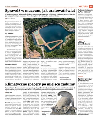 NR 13 (126) – KWIECIEŃ 2023
17
KULTURA
Muzeum Miejskie Wrocławia otwiera sezon spacerów po Starym Cmentarzu Żydowskim, czyli Muzeum Sztuki Cmentarnej przy ul.
Ślężnej 37/39. Tę jedyną nekropolię z XIX i XX w. w naszym mieście podczas spacerów będzie można zwiedzić z przewodnikiem.
I Agata Zięba
Spacery odbywają się w niedzielę.
Bilet kosztuje 15 zł normalny i 10
zł ulgowy. Oprowadzają pracownicy
muzeum. Zobacz harmonogram.
Kwiecień: 16, godz. 12 (oprowa-
dza Renata Wilkoszewska-Kra-
kowska), 23, godz. 12 (oprowa-
dza Maria Zazulczak), 30, godz.
12 (oprowadza Ewa Pluta). Maj:
7, godz. 12 (oprowadza Katarzyna
Mikosz), 14, godz. 12 (oprowadza
Dorota Weiss), 21, godz. 12 (opro-
wadza Renata Wilkoszewska-Kra-
kowska), 28 – bez oprowadzania.
Czerwiec: 4, godz. 10 (oprowadza
Anna Priebe-Haglauer), 11, godz.
10 (oprowadza Iza Janicka), 18,
godz. 10 (oprowadza Maria Zazul-
czak), 25, godz. 10 (oprowadza Iza
Janicka). Lipiec: 2, godz. 10 (opro-
wadza Dorota Weiss), 9, godz.
10 (oprowadza Anna Priebe-Ha-
glauer), 16, godz. 10 (oprowadza
Aneta Ziółkowska), 23, godz. 10
(oprowadza Iza Janicka), 30, godz.
10 (oprowadza Maria Zazulczak).
Sierpień: 6, godz. 10 (oprowadza
Dorota Weiss), 13, godz. 10 (opro-
wadza Dorota Weiss), 20, godz. 10
(oprowadza Katarzyna Mikosz), 27,
godz. 10 (oprowadza Anna Prie-
be-Haglauer). Wrzesień: 3, godz.
12 (oprowadza Aneta Ziółkowska),
10, godz. 12 (oprowadza Renata
Wilkoszewska-Krakowska), 17,
godz. 12. (oprowadza Iza Janicka),
24, godz. 12 (oprowadza Aneta
Ziółkowska), październik: 29,
godz. 12 (oprowadza
Katarzyna Mi-
kosz).
› Harmonogram na
stronie www.
mmw.pl
Wystawa „Antropocen” w Muzeum Architektury to prezentacja rozwiązań w architekturze, które mogą ograniczyć degradu-
jący wpływ człowieka na środowisko. Punkt obowiązkowy dla wątpiących w ocieplenie klimatu!
I Tomasz Wysocki
Podporządkowanie Ziemi po-
trzebom człowieka możemy ob-
serwować codziennie i wszędzie.
Tylko 3 proc. ziemskich ekosys-
temów nie zostało zmienione
przez człowieka – piszą w zapo-
wiedzi wystawy jej autorzy.
Co z tą planetą?
Według opublikowanego 20 marca
raportu Międzyrządowego Zespołu
ds. Zmian Klimatu wzrost tempe-
ratury Ziemi o 1,5 st. C wskutek
emisji gazów cieplarnianych jest
przesądzony. Proces ma degradu-
jący wpływ na środowisko i jakość
życia większości ludzi.
– Przywykliśmy do bycia stra-
szonymi i do komunikatów, któ-
re wyrażają pewną beznadzieję.
W tym samym dokumencie jest
mowa o tym, że jest czas, żeby-
śmy zaczęli działać. Na wystawie
pokazujemy, że mamy narzędzia
do pozytywnego działania – mówi
Kacper Kępiński, kurator wystawy.
Można jeszcze działać
Wystawa „Antropocen” prezentuje
pozytywne przykłady współcze-
snych i historycznych projektów,
realizacji i technologii, które są
w stanie tworzyć bezpieczne i spra-
wiedliwe środowisko życia zarówno
dla człowieka, jak i zwierząt i roślin.
Kacper Kępiński: – Dzięki naszej
wystawie widzowie zaczynają do-
strzegać, na jak wielu polach działa
architektura. To znaczy, że bu-
dynek, w którym mieszkamy czy
pracujemy, wpływa na temperatu-
rę wokół, na zwierzęta, na rośliny.
Sama świadomość tych wszystkich
procesów, na które mają wpływ
budynki, najczęściej degradująco,
sprawia, że dostrzegamy, jak złożo-
ny jest to problem. – Nie pokazuje-
my wzorca, architektury ekologicz-
nej. Staramy się pokazać narzędzia
i rozwiązania, które można wyko-
rzystać w już istniejących budyn-
kach – dodaje.
Zobacz przykłady
Na wystawie prezentowany jest
np. budynek ambasady polskiej
w New Delhi, przykład architek-
tury z lat 60., w którym nie było
klimatyzacji. Korzystając z syste-
mu wewnętrznych oczek wodnych,
łamaczy światła, odpowiedniego
kształtu okien, udało się wewnątrz
uzyskać warunki, które pozwala-
ły na komfortową pracę. Budynek
funkcjonuje do dzisiaj.
Ekspozycji towarzyszy program
wydarzeń – spotkań, warsztatów
i debat – oraz działań edukacyj-
nych. Bilet do muzeum kosztu-
je 20 zł normalny, 14 zł ulgowy.
W środy można wejść bezpłatnie.
› Więcej szczegółów
na stronie ma.wroc.pl
Sprawdź w muzeum, jak uratować świat
Klimatyczne spacery po miejscu zadumy
Na wystawie prezentowane są m.in. nowo powstałe kąpieliska na terenie Zalewu Zakrzówek w Krakowie
JAN
GARCZYŃSKI/EAST
NEWS
Kulinaria wielkanocne
z „Pana Tadeusza”
Muzeum „Pana Tadeusza”
zaprasza na cykl Muzeal-
ni pasjonaci skierowany do
wszystkich, którzy chcieli-
by zgłębić wiedzę na temat
obyczajowości szlacheckiej.
5.04 o godz. 13 odbędzie się
spotkanie historyczno-kuli-
narne z degustacją i wykła-
dem o dawnej kuchni polskiej
z czasów stanowiących tło
„Pana Tadeusza”. Tematem
najbliższych warsztatów będą
zwyczaje wielkanocne. Wstęp
bezpłatny, obowiązują zapisy:
zapisy@ossolineum.pl.
„Alleluja”
Leonarda Cohena
Niezwykła historia kultowej
ballady Leonarda Cohena do
obejrzenia 6.04 o godz. 19
w Kinie Nowe Horyzonty.
Dokument opowiada nie tylko
życiorys samego kanadyjskie-
go poety i barda, ale przede
wszystkim skomplikowane
dzieje jego chyba najbardziej
znanego utworu „Hallelu-
jah”. W filmie pokazano nie-
publikowane dotąd materiały,
w tym nagrania, wywiady,
notatki, pamiętniki. Udoku-
mentowano też cały proces
tworzenia utworu i pokazano
drogę, jaką przebył, by stać
się kultową kompozycją. Bilet
wstępu 30-35 zł.
Zgłoś się śpiewający
przedszkolaku!
35. Festiwal Śpiewających
Przedszkolaków czeka na
zgłoszenia do 14.04! To wy-
jątkowe, otwarte dla pu-
bliczności, muzyczne spo-
tkanie utalentowanych dzieci
w wieku przedszkolnym. Bez
rywalizacji, zwycięzcą i na-
grodzonym jest każdy mały
uczestnik. Do udziału zgło-
sić się może każdy, kto ma
ochotę wystąpić na profesjo-
nalnej scenie przed życzli-
wą, dziecięcą publicznością.
Wielki finał 10.05 – w godz.
10-12.15 występy, w godz.
12.15-13 koncert Basi Pio-
trowskiej z zespołem. Re-
gulamin festiwalu i kar-
ta zgłoszeniowa na stronie
organizatora wroc.city/
AgoraPrzedszkolaki.
Rzeźba funeralna na cmentarzu przy ul. Ślężnej
 